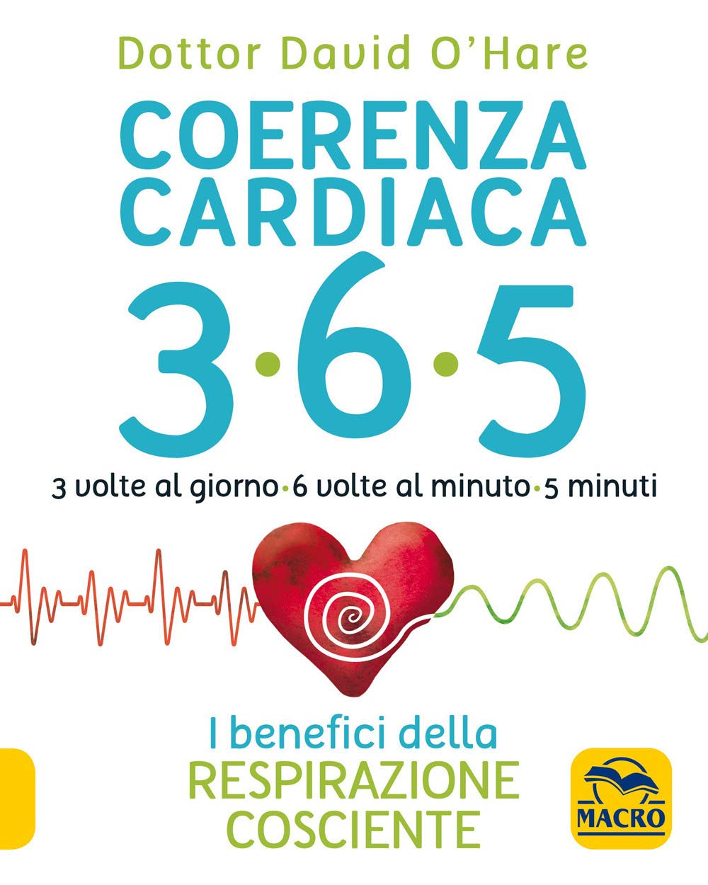 Coerenza cardiaca 365. 3 volte al giorno, 6 volte al minuto, 5 minuti. I benefici della respirazione cosciente Religion & Esotericism