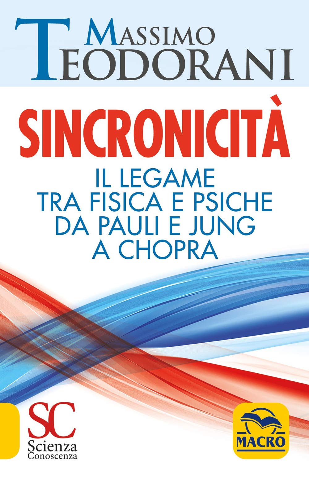 Sincronicità. Il legame tra fisica e psiche. Da Pauli e Jung a Chopra (Scienza e conoscenza) Natural Sciences