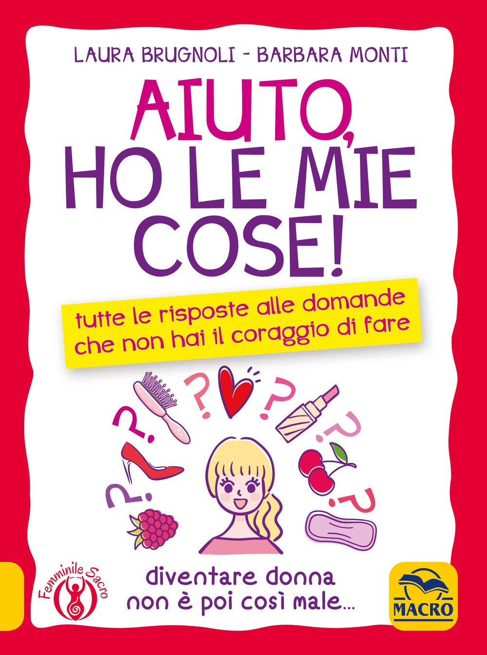 Aiuto, ho le mie cose! Tutte le risposte alle domande che non hai il coraggio di fare book