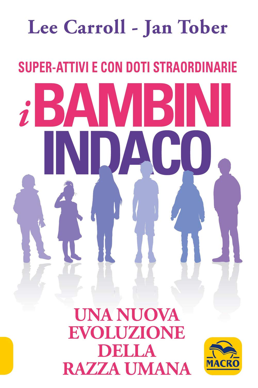 I bambini indaco. Super-Attivi e con doti straordinarie. Una nuova evoluzione della razza umana (Nuova saggezza) Parents & Children