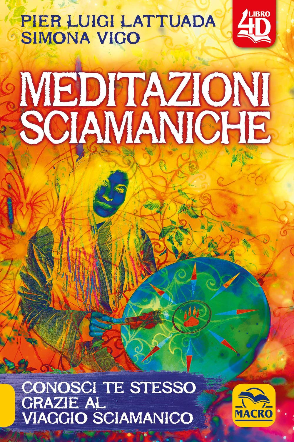 Meditazioni sciamaniche 4D. Conosci te stesso grazie al viaggio sciamanico book