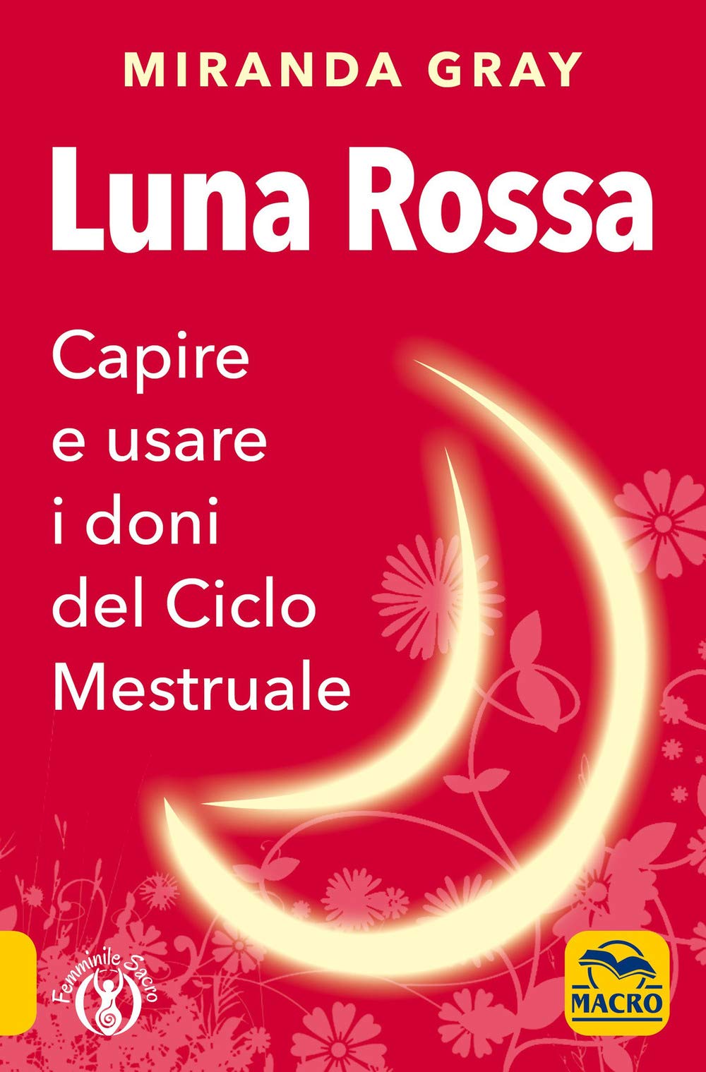Luna rossa. Capire e usare i doni del ciclo mestruale (Femminile sacro) Health, Nutrition & Fitness