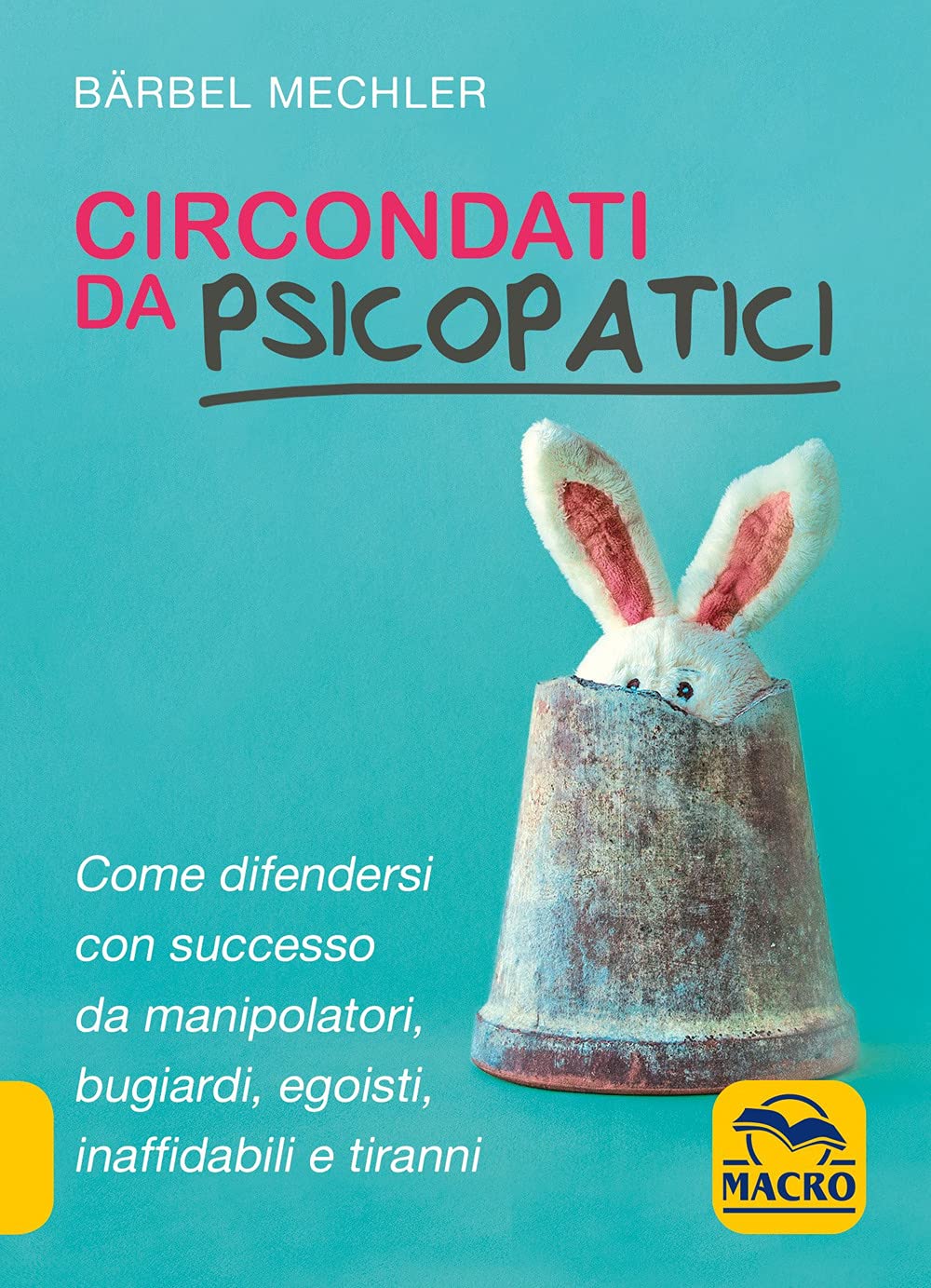 Circondati da psicopatici. Come difendersi con successo da manipolatori, bugiardi, egoisti, inaffidabili e tiranni Lifestyle