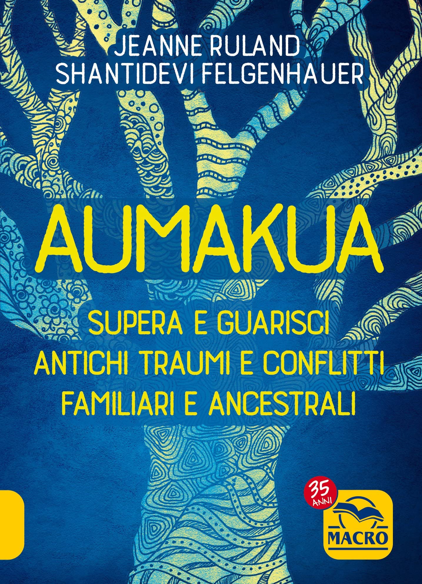Aumakua. Supera e guarisci antichi traumi e conflitti familiari e ancestrali (Essere Felici) Religion & Esotericism