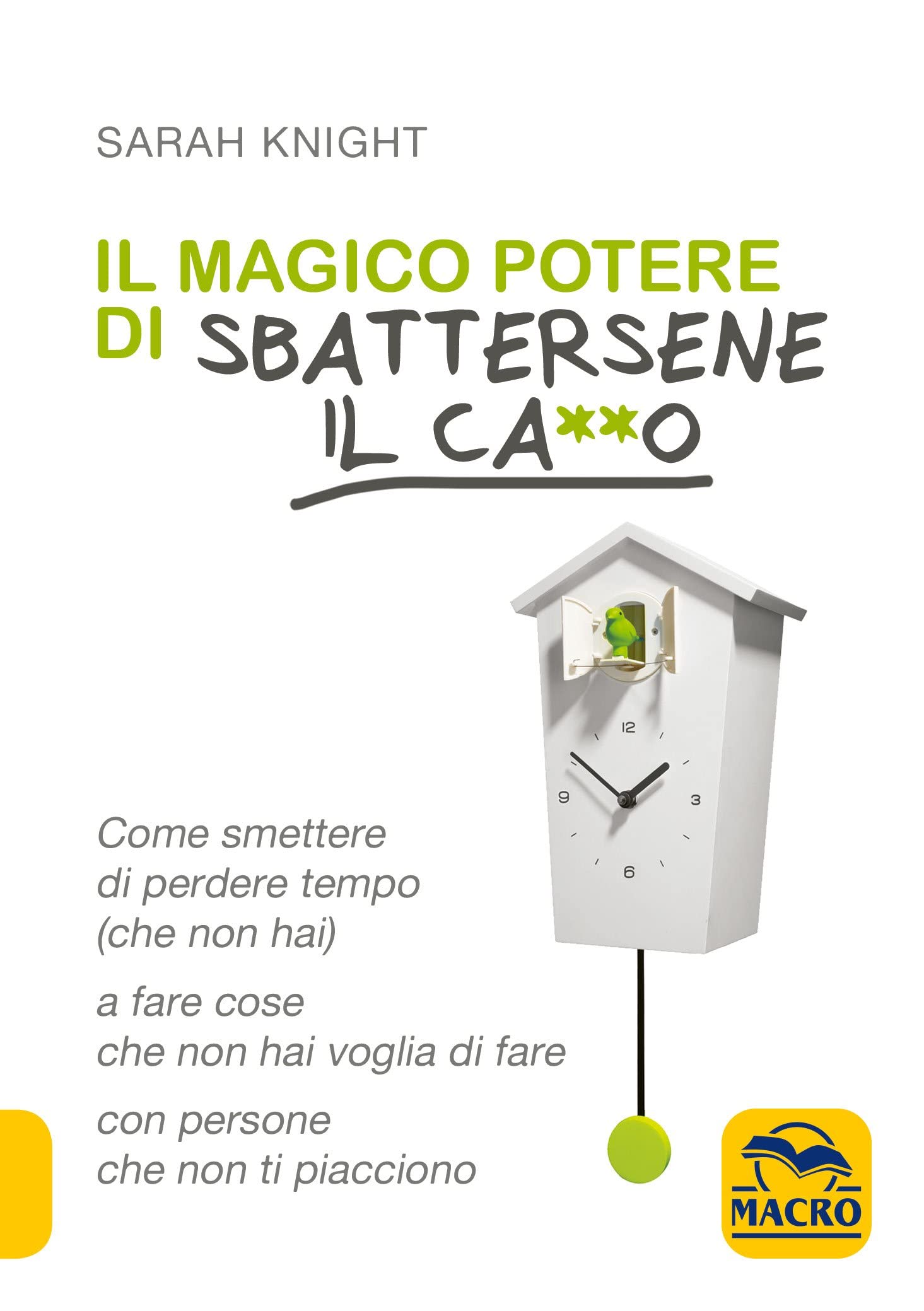 Il magico potere di sbattersene il ca**o. Come smettere di perdere tempo (che non hai) a fare cose che non hai voglia di fare con persone che non ti piacciono (Essere Felici) Leisure, Home & Garden