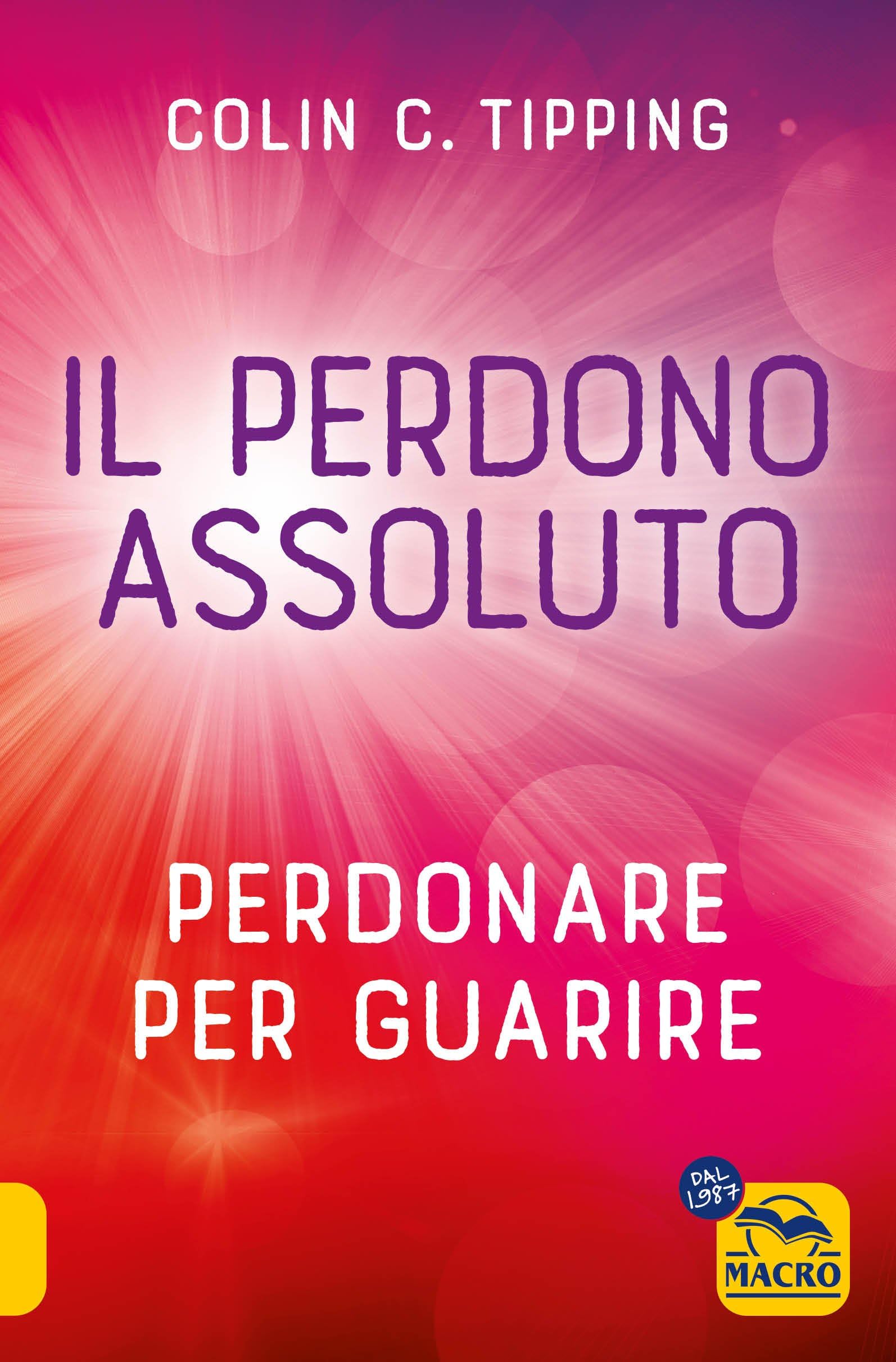 Il perdono assoluto. Perdonare per guarire book