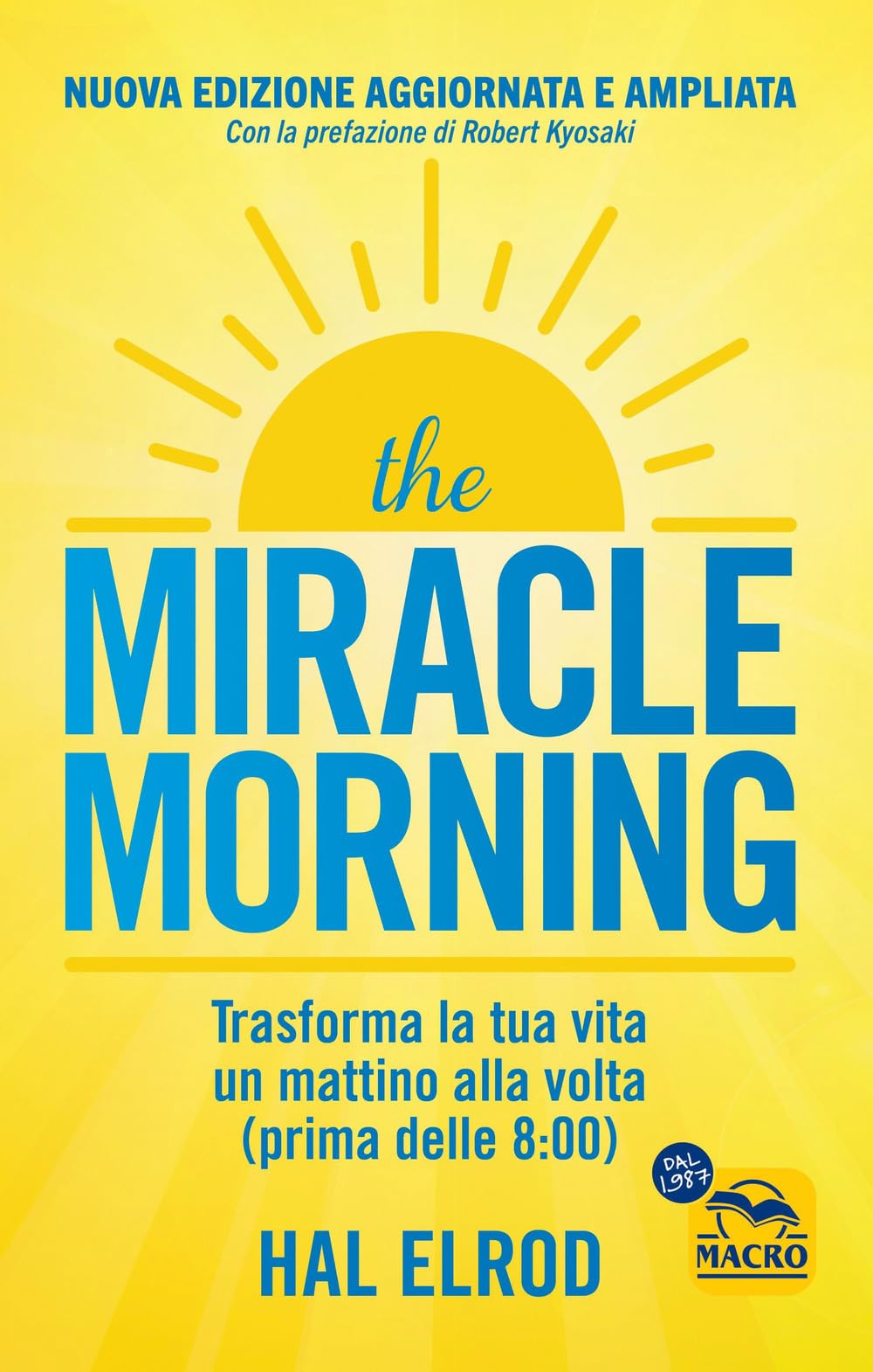 The miracle morning. Trasforma la tua vita un mattino alla volta prima delle 8:00 book