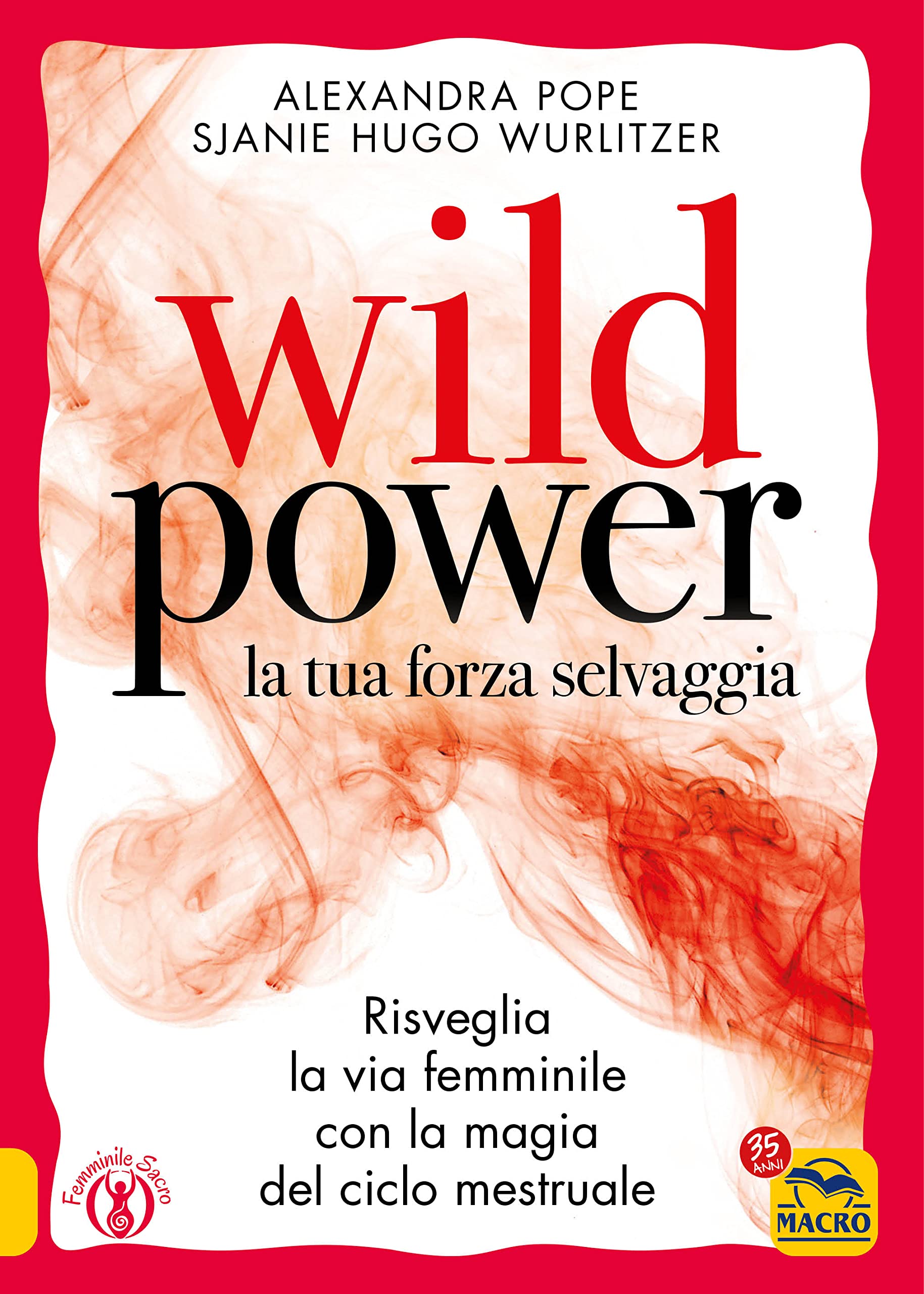 Wild power la tua forza selvaggia. Risveglia la via femminile con la magia del ciclo mestruale book