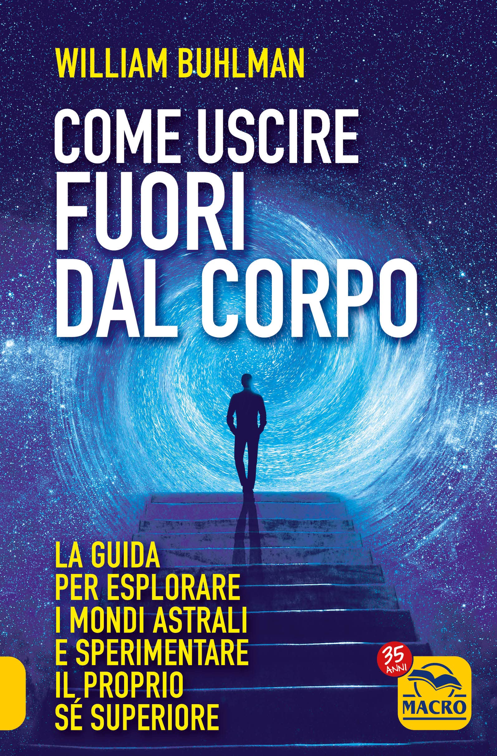 Come uscire fuori dal corpo. La guida per esplorare i mondi astrali e sperimentare il proprio sé superiore book