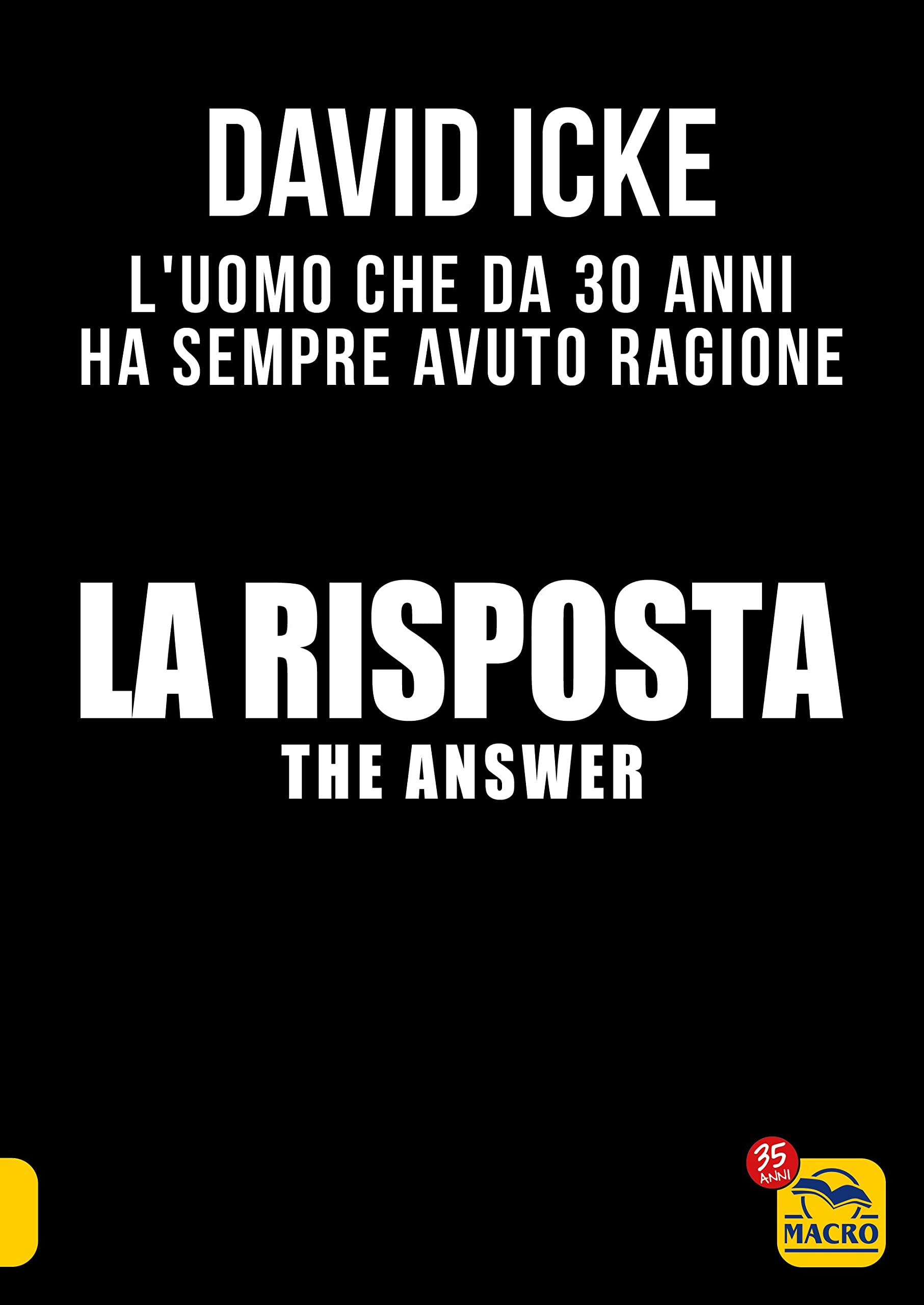 The answer. La risposta. Le risposte dell'uomo che da 30 anni denuncia la cospirazione globale per schiavizzare l'umanità book