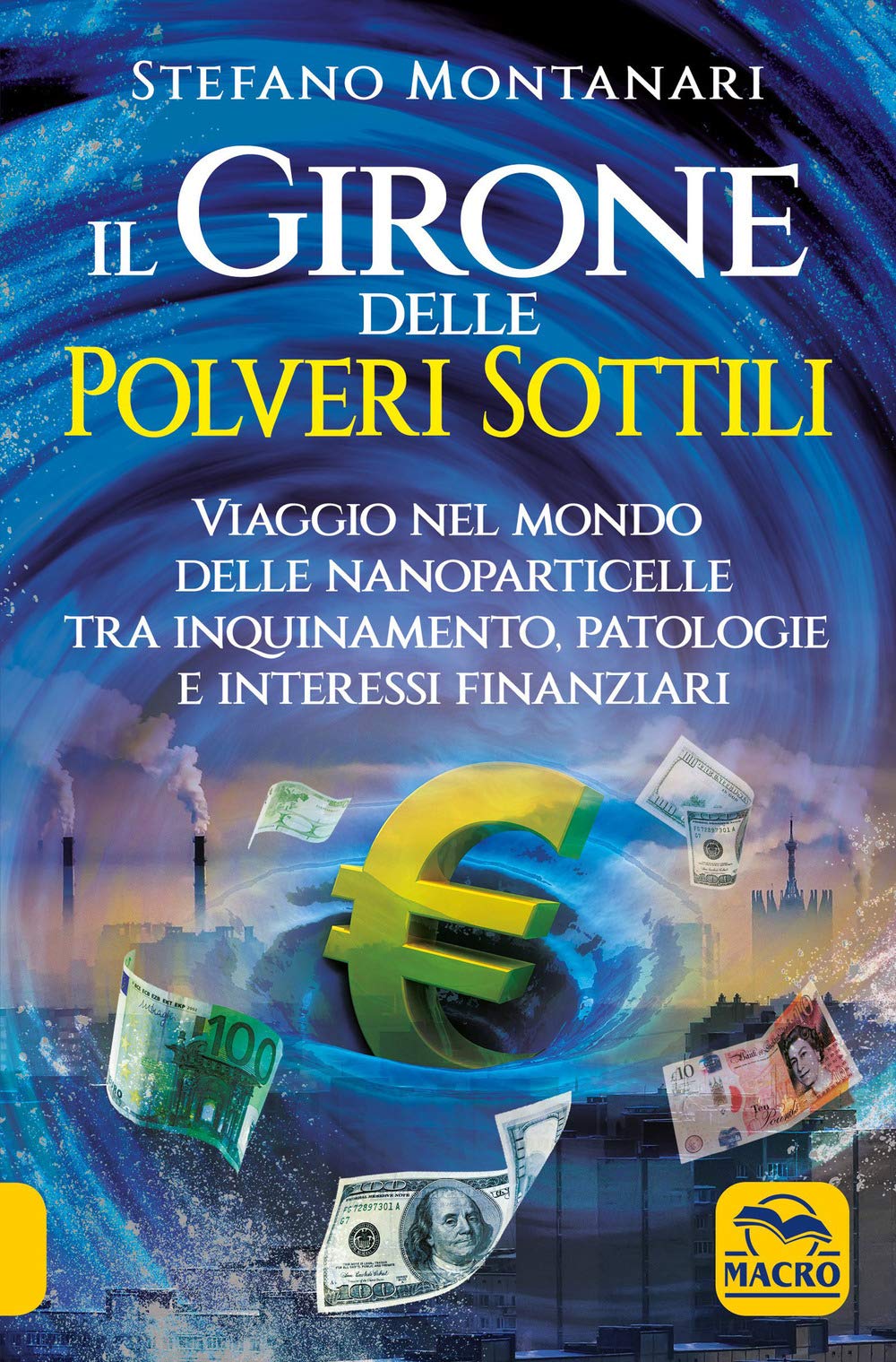 Il girone delle polveri sottili. Viaggio nel mondo delle nanoparticelle tra inquinamento, patologie e interessi finanziari (Verità nascoste) Mathematics