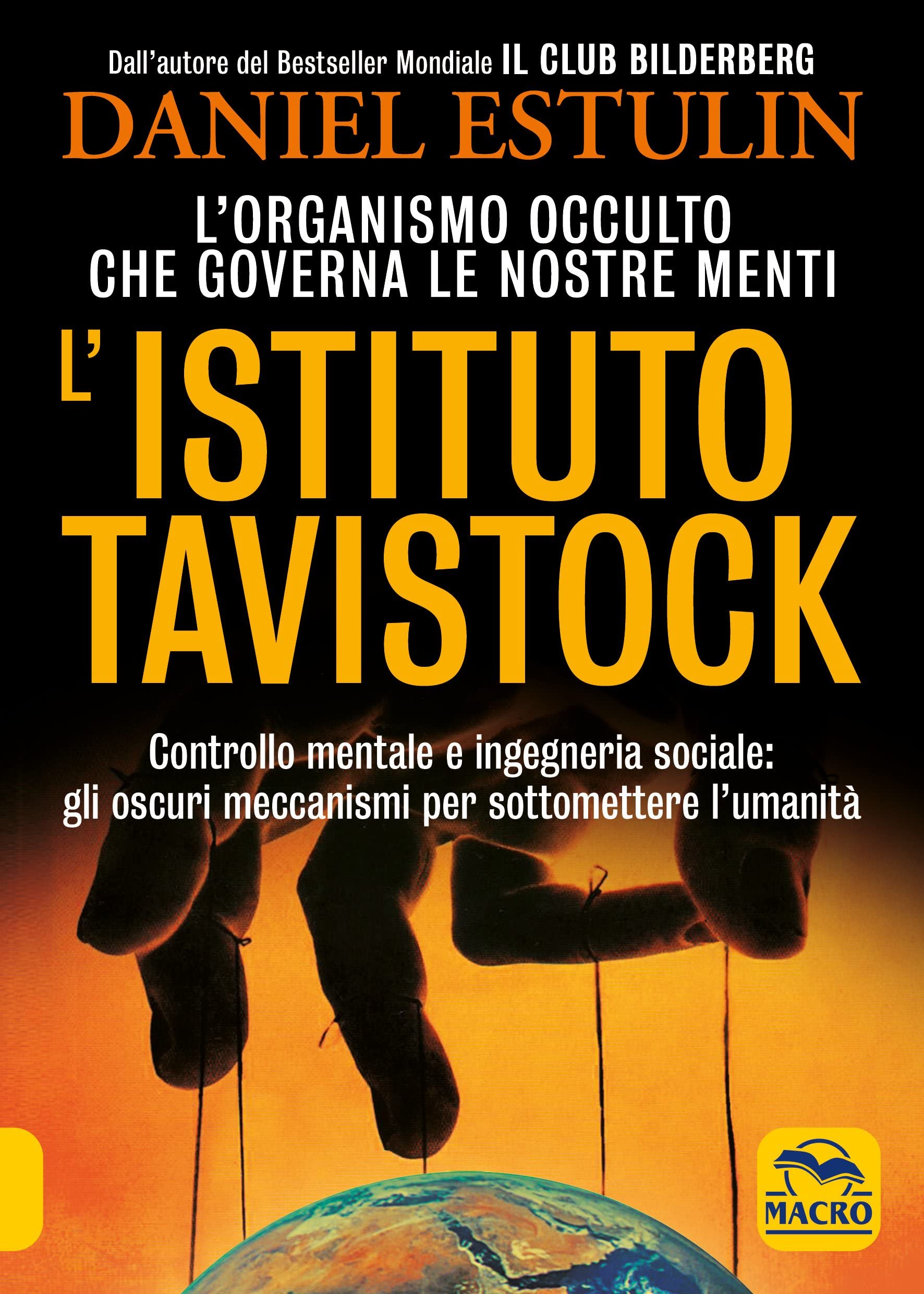 L'Istituto Tavistock. L'organismo occulto che controlla le nostre menti: gli oscuri meccanismi per sottomettere l'umanità. Nuova ediz. Books