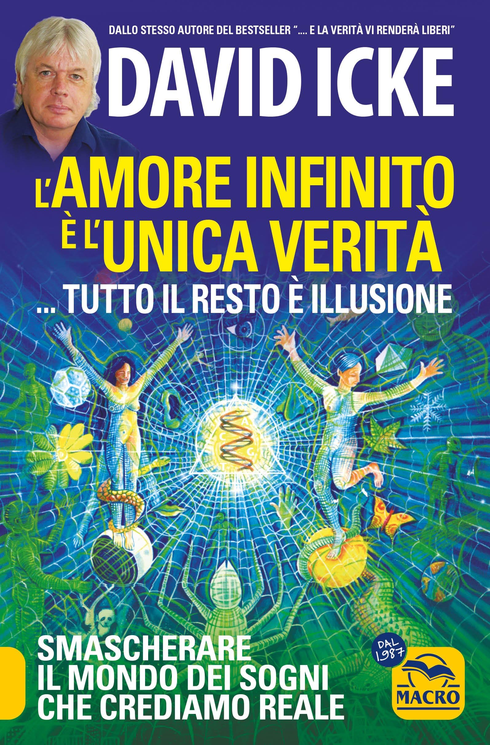 L'amore infinito è l'unica verità... tutto il resto è illusione. Smascherare il mondo dei sogni che crediamo reale. Nuova ediz. book