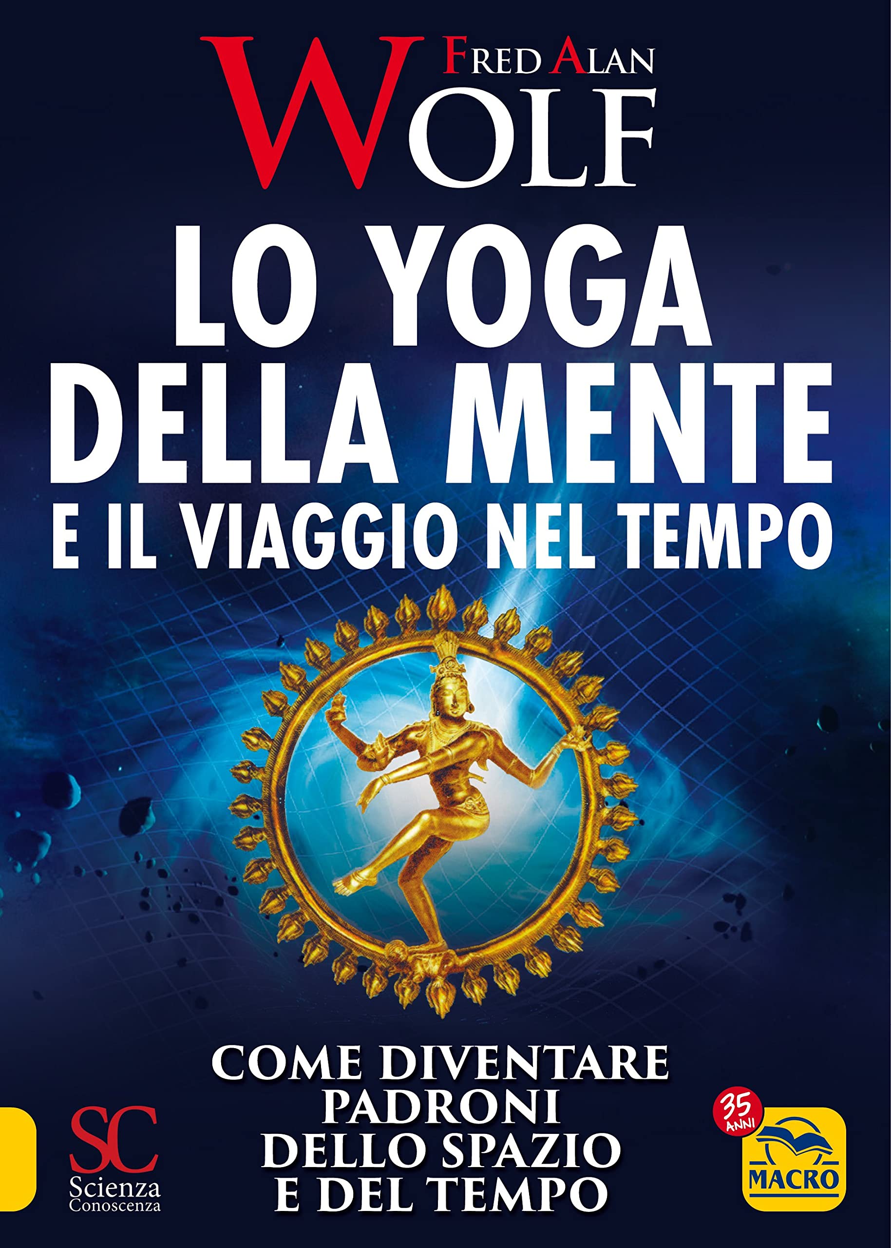 Lo yoga della mente e il viaggio nel tempo. Come diventare padroni dello spazio e del tempo book