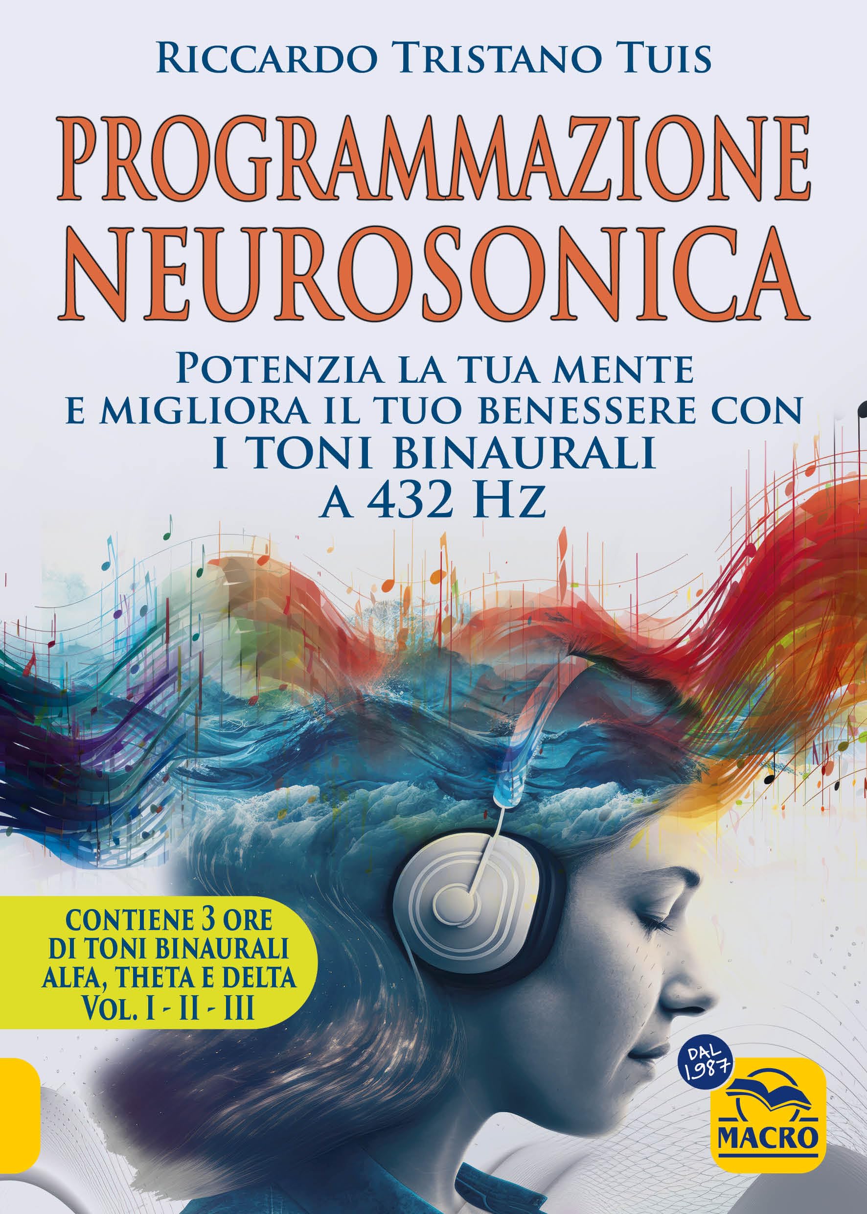 Programmazione neurosonica. Potenzia la tua mente e migliora il tuo benessere con i toni binaurali a 432 Hz2. Con 170 minuti audio MP3 book