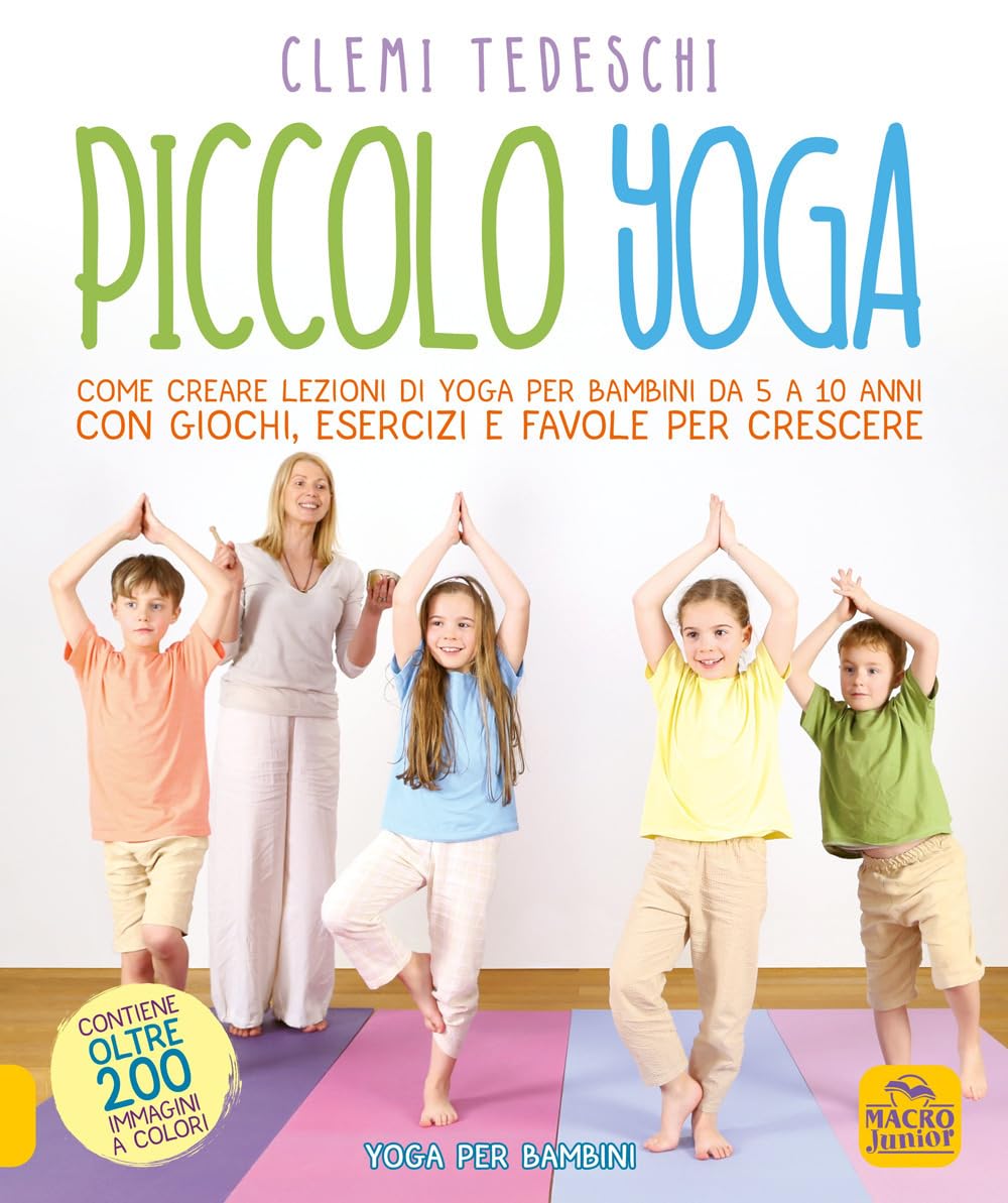 Piccolo yoga. Come creare lezioni di yoga per bambini da 5 a 11 anni con giochi, esercizi e favole per crescere book