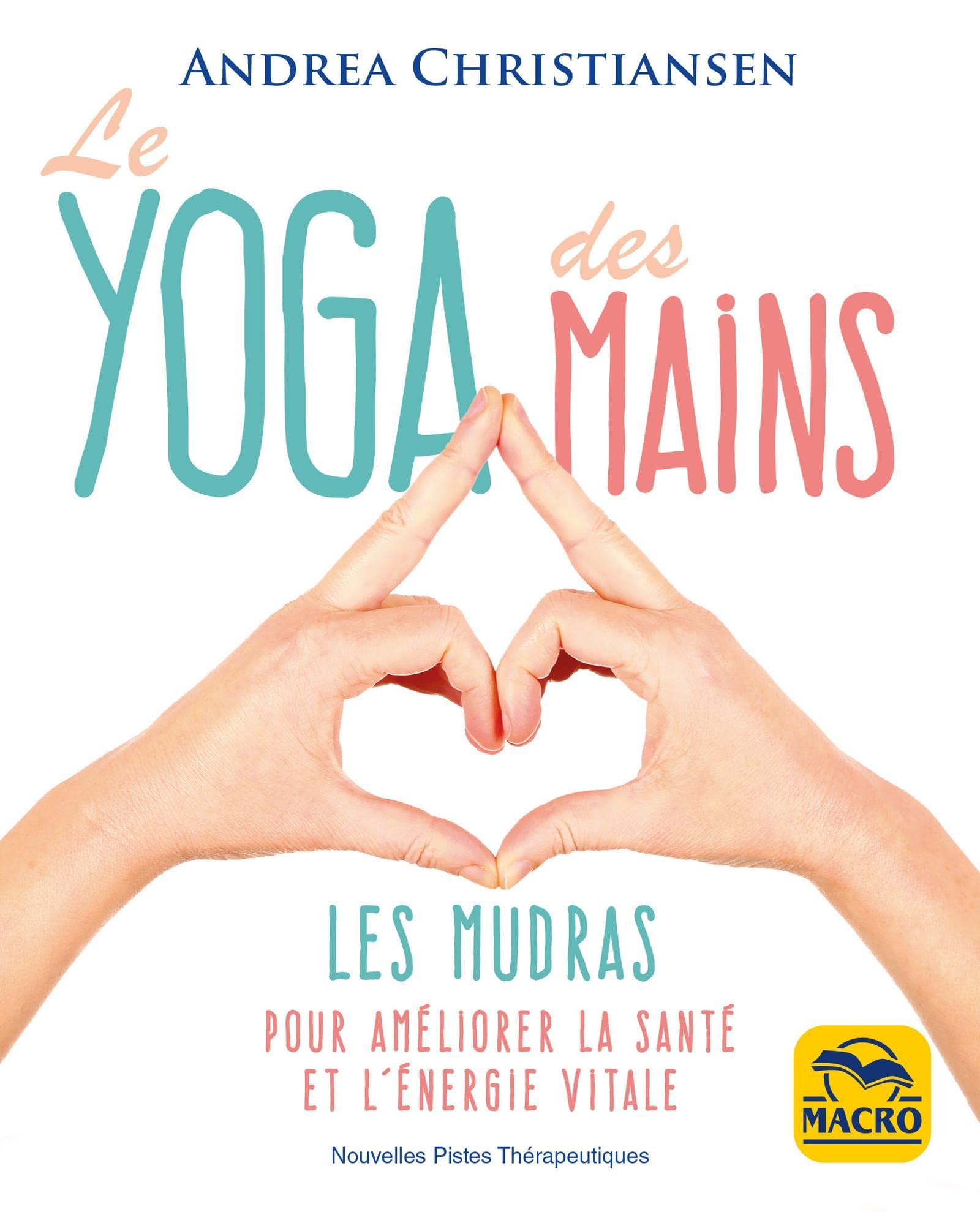 Le yoga des mains: Les Mudras pour améliorer la santé et let#8216;énergie vitale Parents & Children