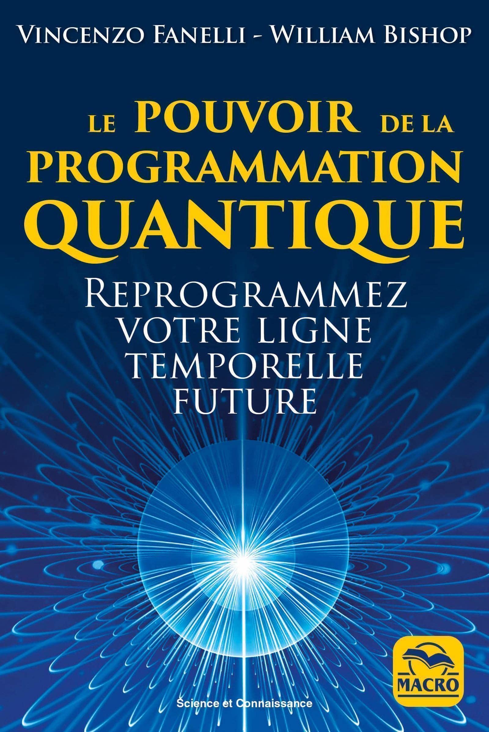 Le pouvoir de la programmation quantique: La mécanique quantique, les neuro techniques et les pratiques chamaniques reprogrammer votre esprit, redessiner votre passé et modeler votre futur book