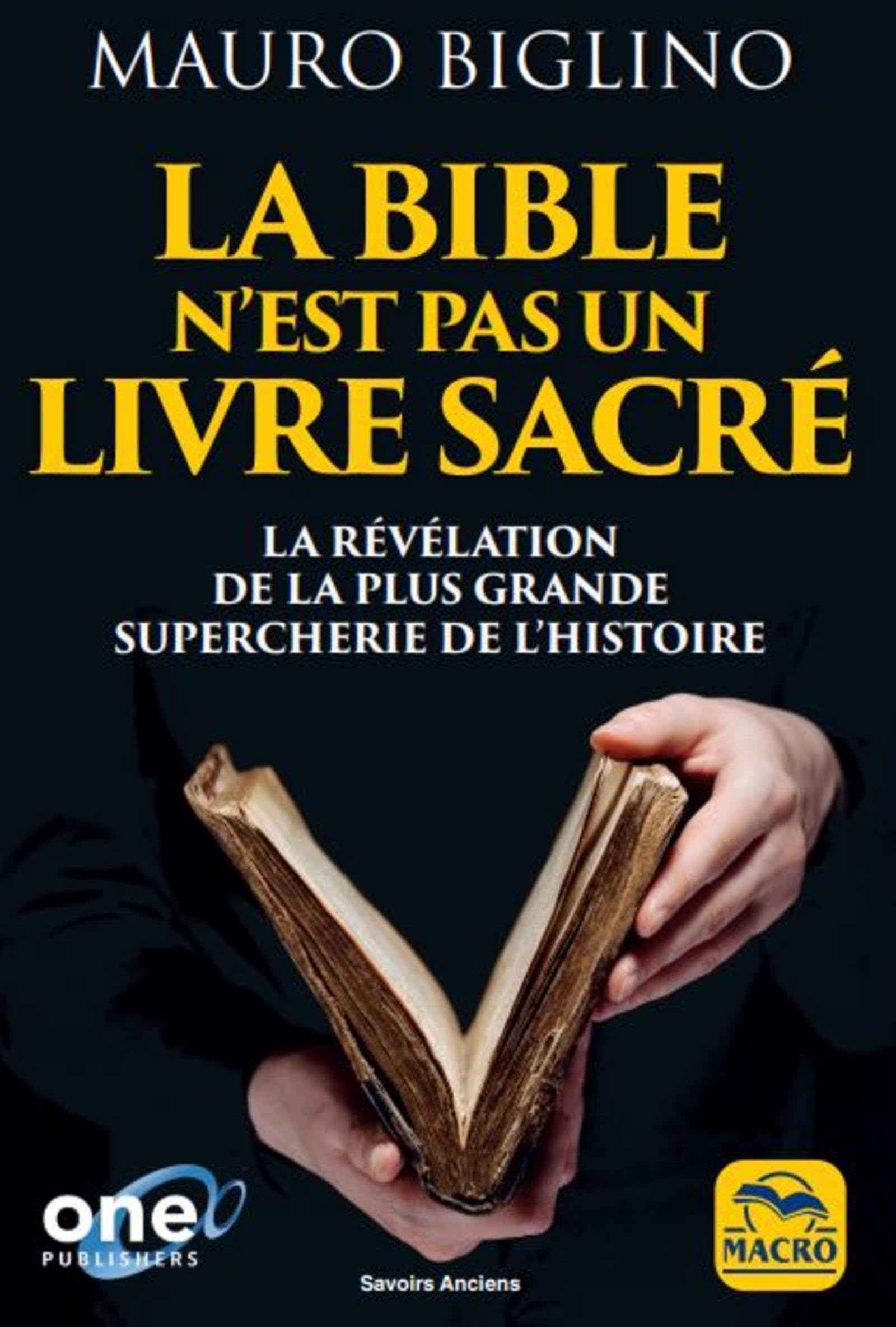 La Bible n'est pas un livre sacré: La révélation de la plus grand supercherie de l'histoire book