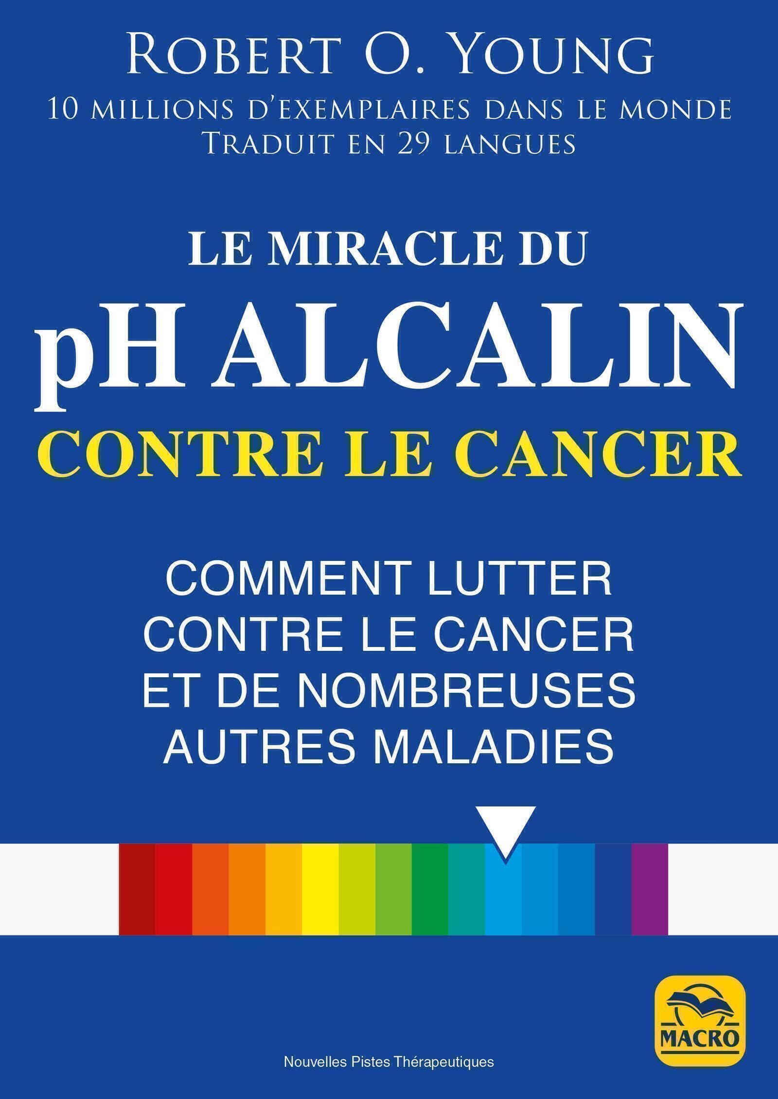 Le miracle du pH alcalin contre le cancer: Comment lutter contre le cancer et de nombreuses autres maladies book