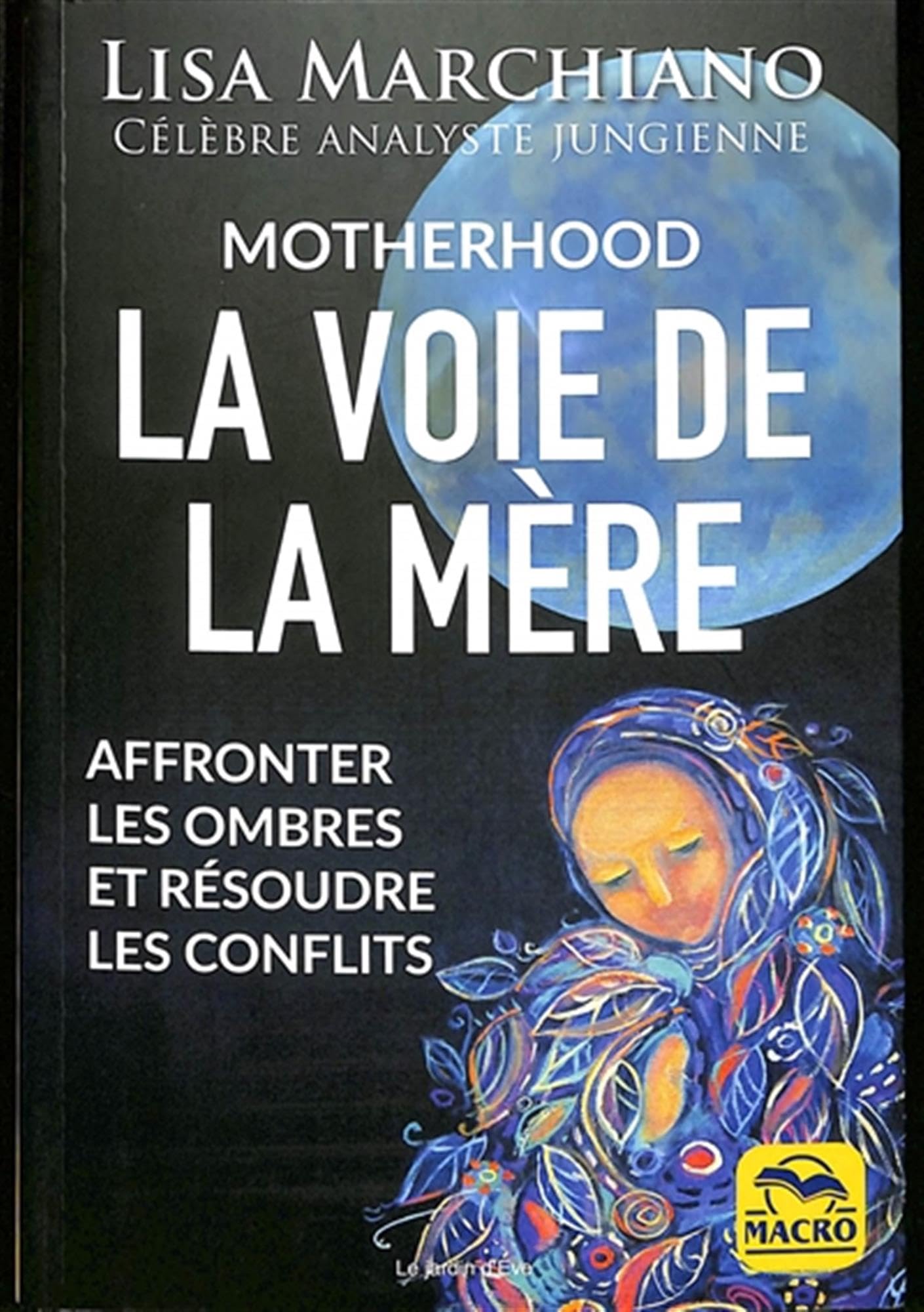La voie de la mère: Affronter les ombres et résoudre les conflits Religion & Esotericism