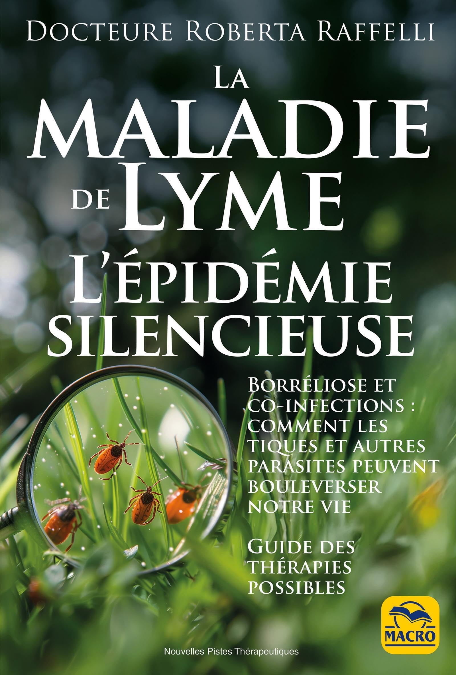 La maladie de Lyme: Borréliose et co-infections. Comment les tiques et autres parasites peuvent bouleverser notre vie book