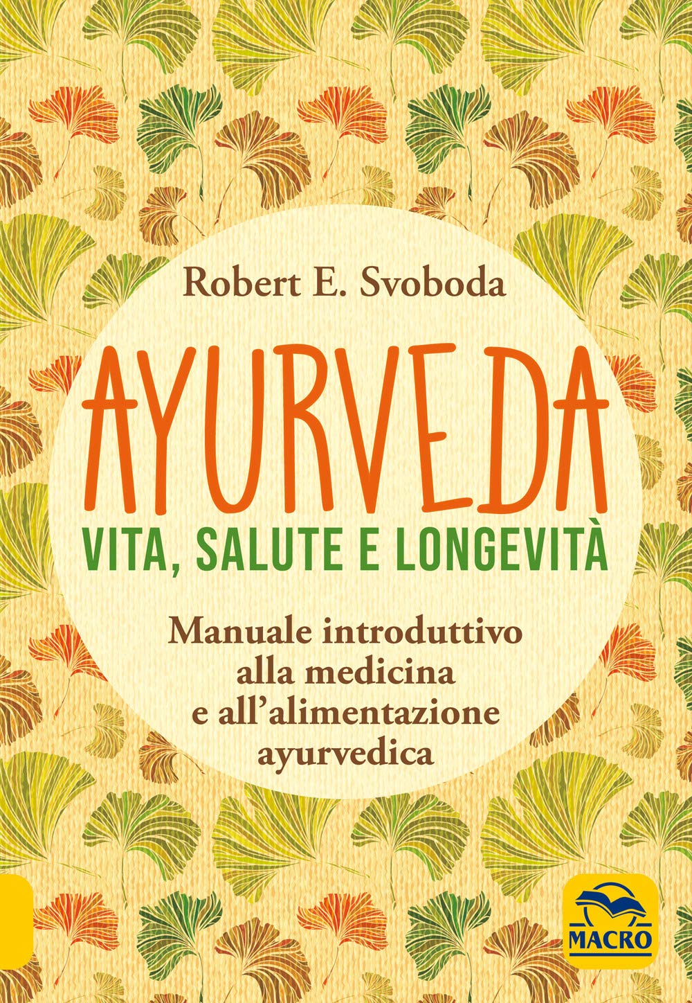 Ayurveda. Vita, Salute E Longevità Health, Nutrition & Fitness