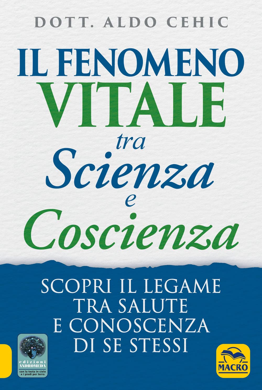 Il fenomeno vitale tra scienza e coscienza. Scopri il legame tra salute e conoscenza di se stessi (La biblioteca del benessere) Health, Nutrition & Fitness