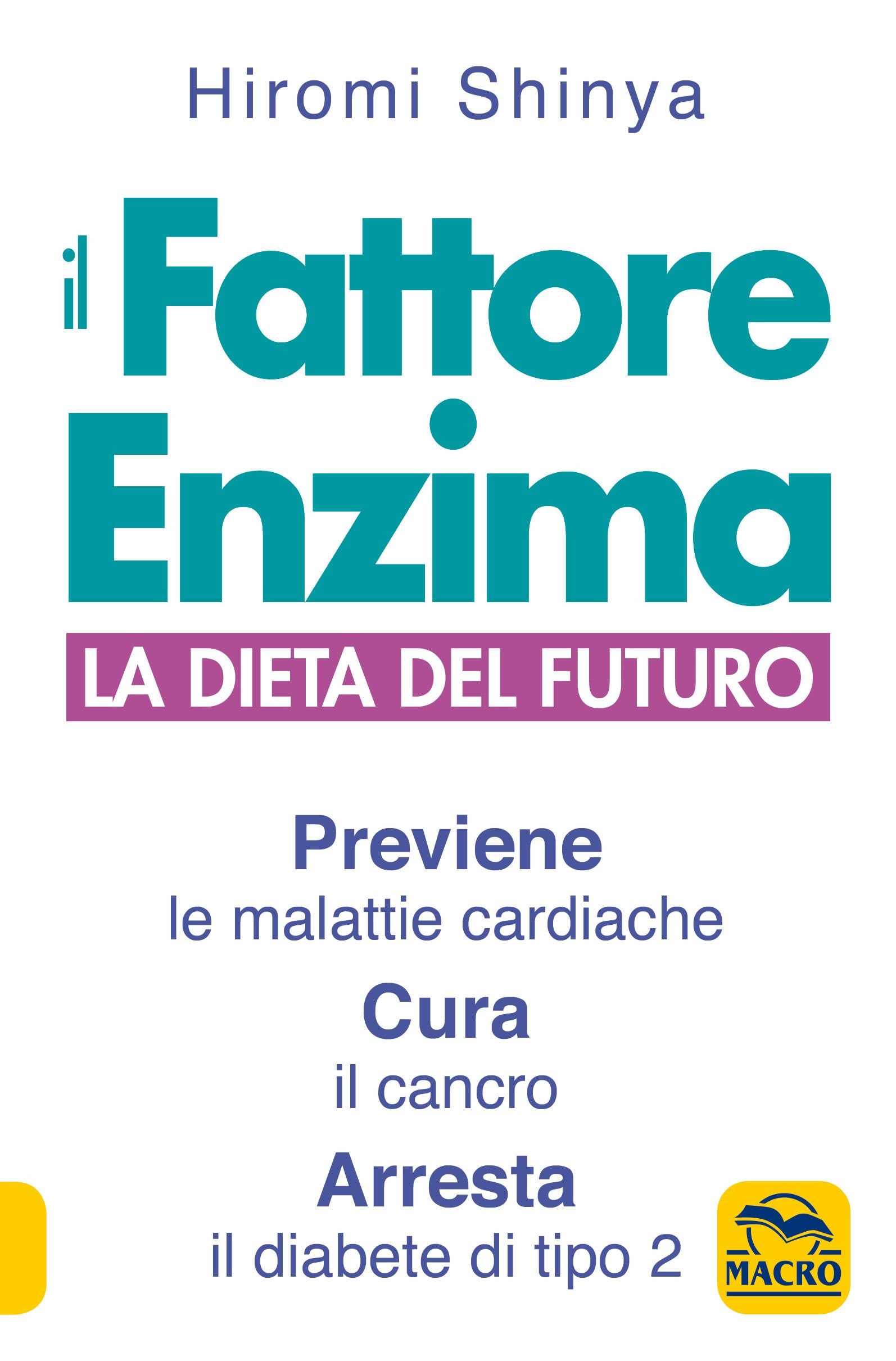 Il Fattore Enzima. La Dieta Del Futuro Che Previene Le Malattie Cardiache, Cura Il Cancro E Arresta Il Diabete Di Tipo 2 Health, Nutrition & Fitness