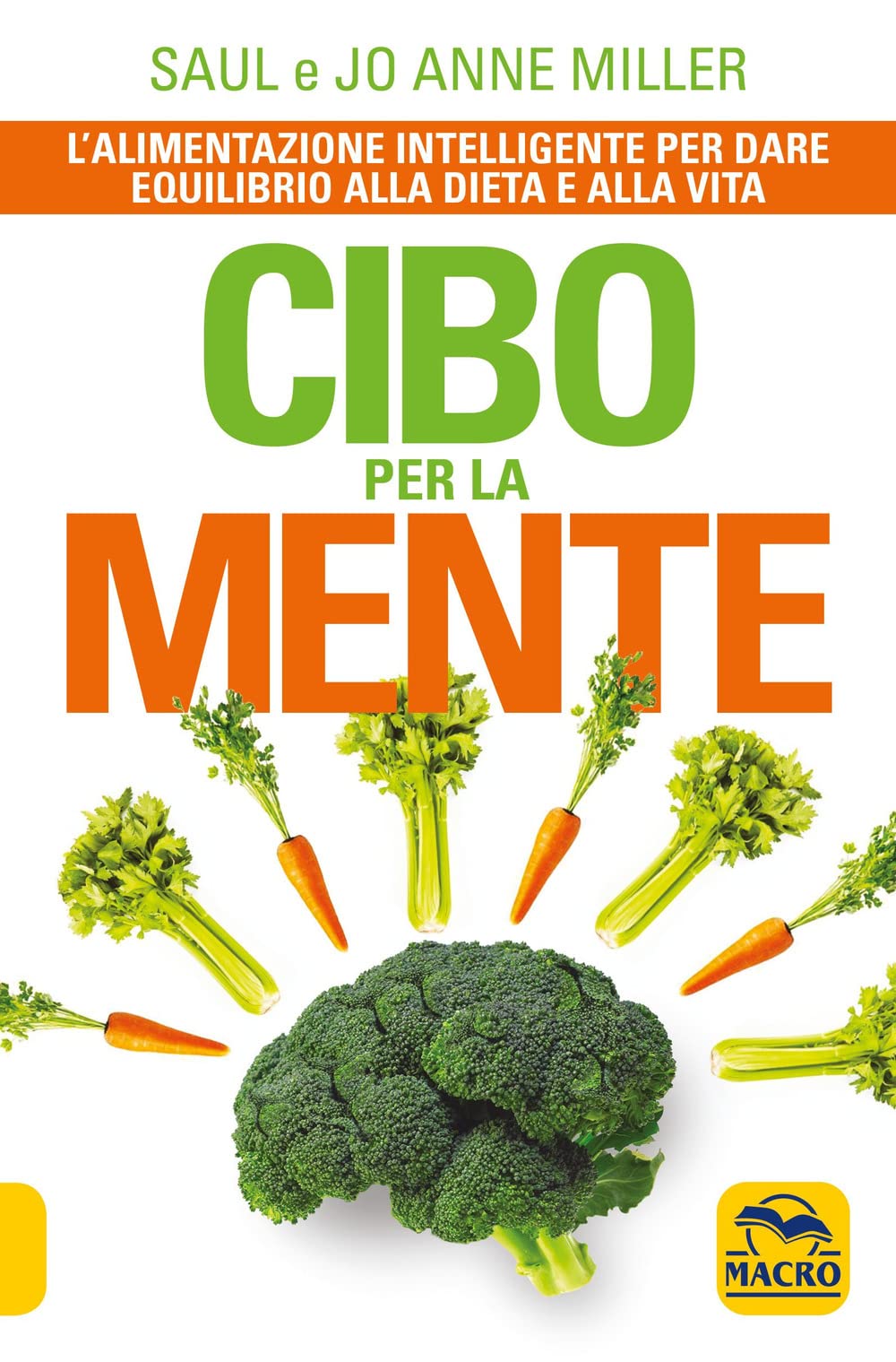 Cibo per la mente. L'alimentazione intelligente per dare equilibrio alla dieta e alla vita book