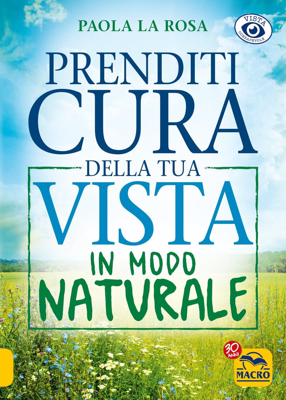 Prenditi cura della tua vista in modo naturale. Nuova ediz. book