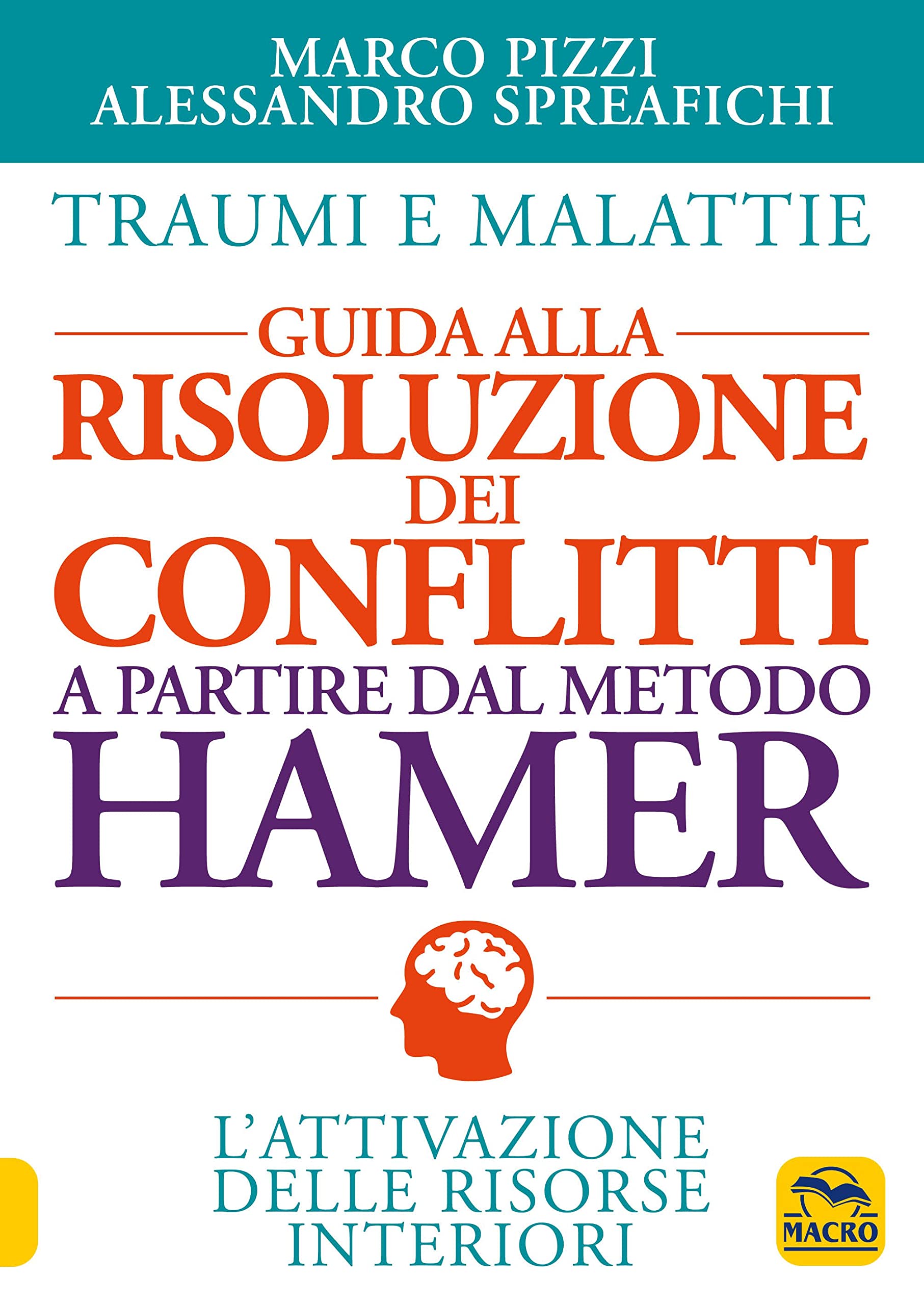 Traumi e malattie. Guida alla risoluzione dei conflitti a partire dal metodo Hamer. L'attivazione delle risorse interiori book