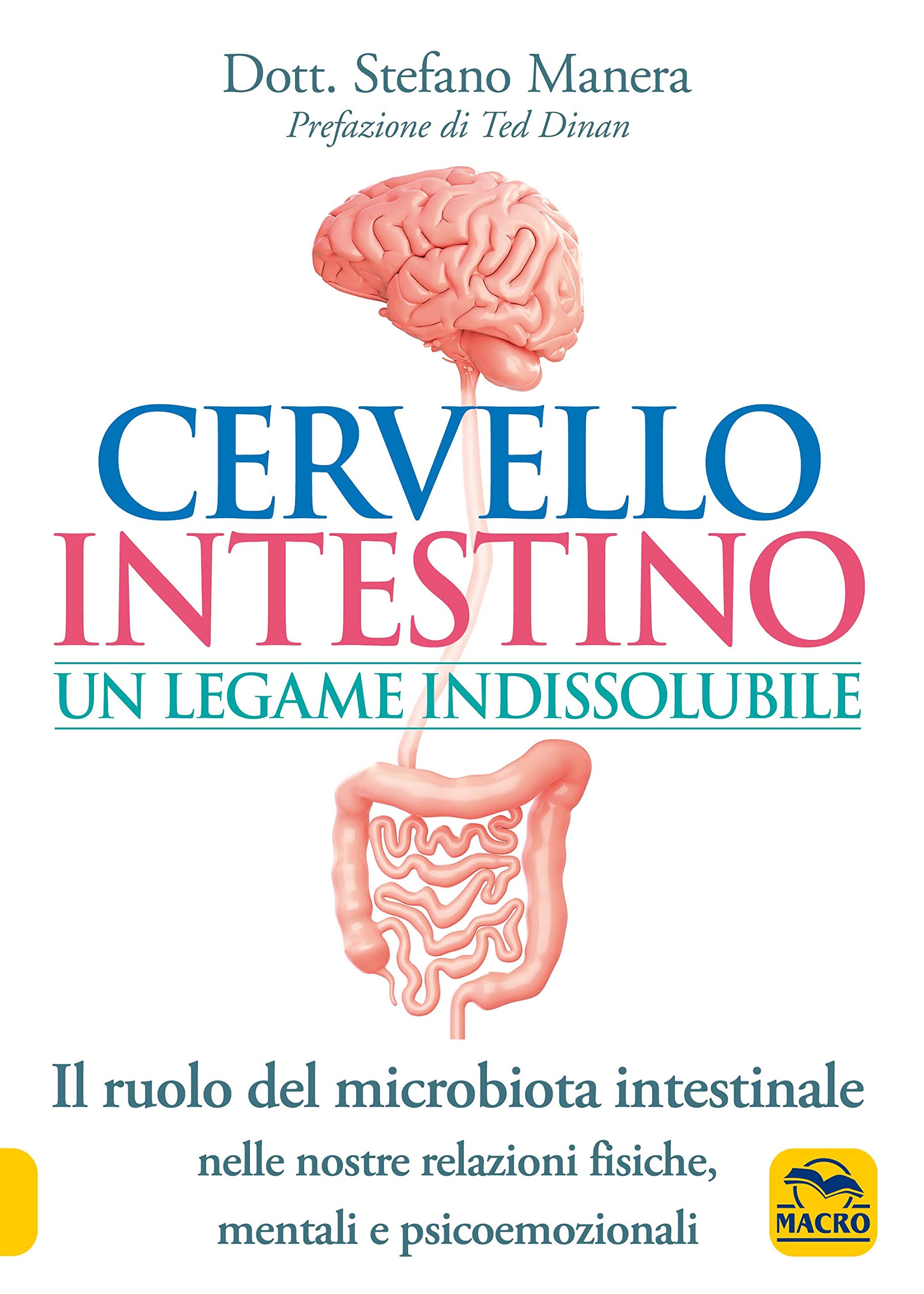 Cervello intestino: un legame indissolubile. Il ruolo del microbiota intestinale nelle nostre relazioni psicoemozionali fisiche, mentali e psicoemozionali Medicine