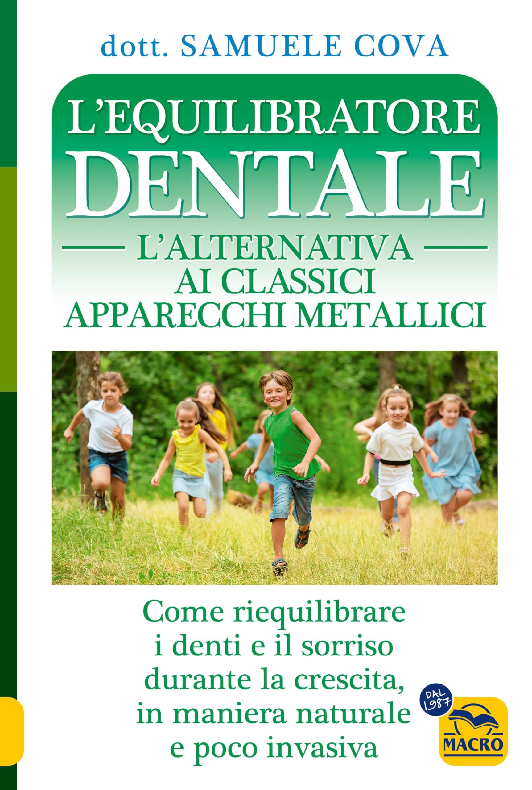 L'equilibratore dentale. L'alternativa ai classici apparecchi metallici. Come riequilibrare i denti e il sorriso durante la crescita, in maniera naturale e poco invasiva book