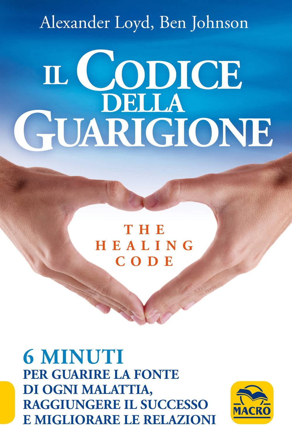 Il codice della guarigione. 6 minuti per guarire la fonte di ogni malattia, raggiungere il successo, migliorare le relazioni. Ediz. italiana e inglese book