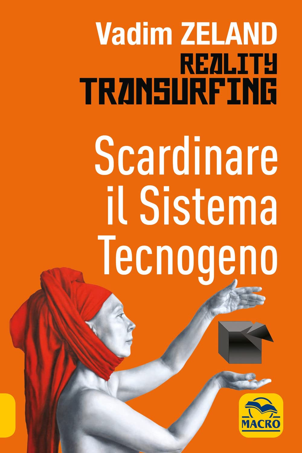 Scardinare il sistema tecnologico. Reality transurfing book