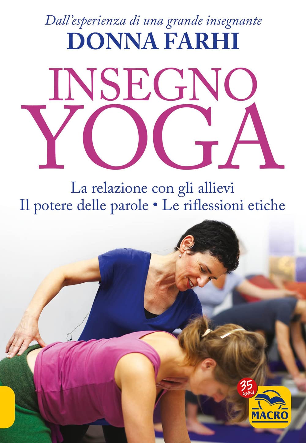 Insegno yoga. La relazione con gli allievi. Il potere delle parole. Le riflessioni etiche (Tecniche corporee) Lifestyle