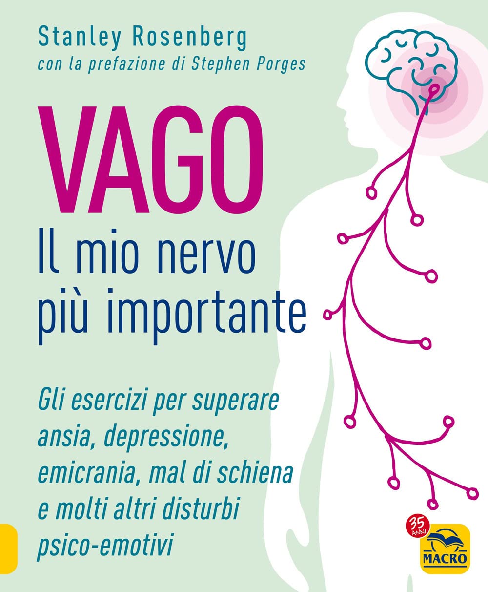 Vago. Il mio nervo più importante. Gli esercizi per superare ansia depressione emicrania mal di schiena e molti altri disturbi psico-emotivi book