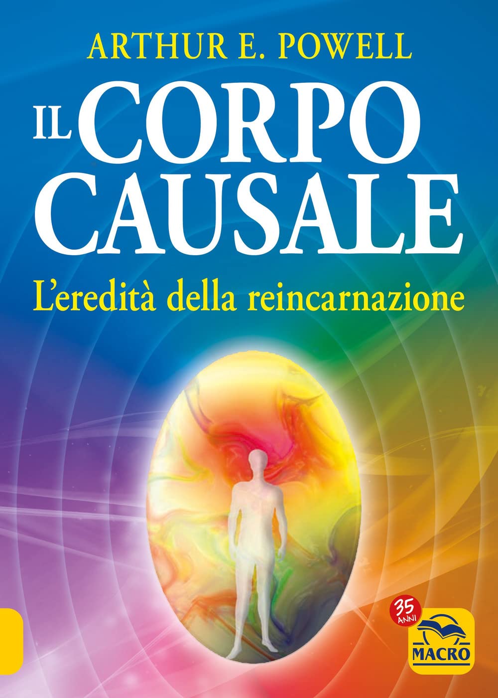 Il corpo causale. L'eredità della reincarnazione Religion & Esotericism