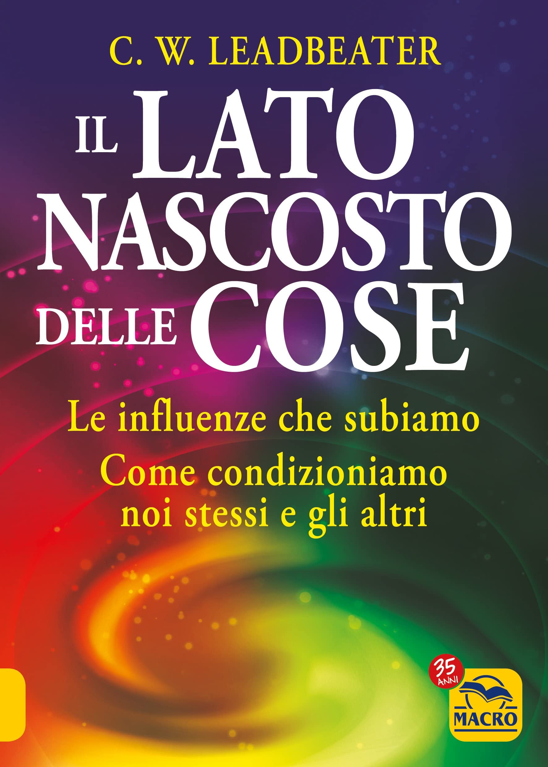 Il lato nascosto delle cose. Le influenze che subiamo. Come condizioniamo noi stessi e gli altri book
