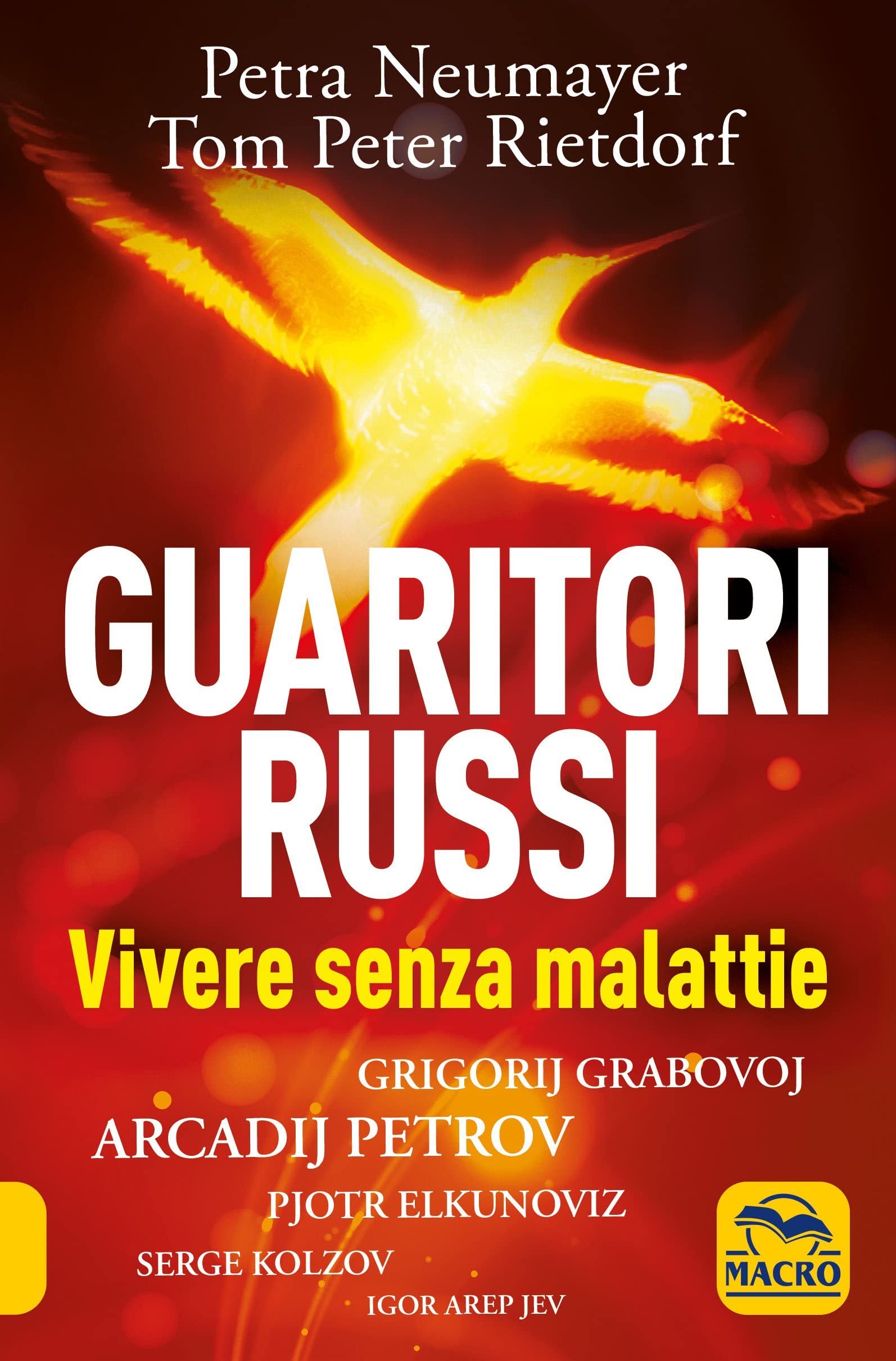 Guaritori russi. Vivere senza malattie. Grigorij Grabovoj, Arcadij Petrov, Pjotr Elkunoviz, Serge Kolzov, Igor Arep Jev book