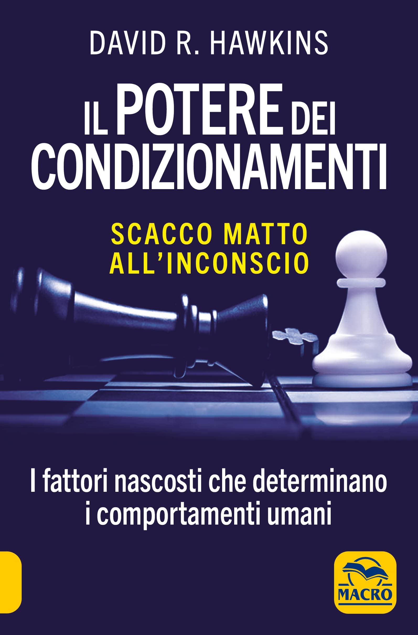 Il potere dei condizionamenti. Scacco matto all'inconscio. I fattori nascosti che determinano i comportamento umani. Nuova ediz. book