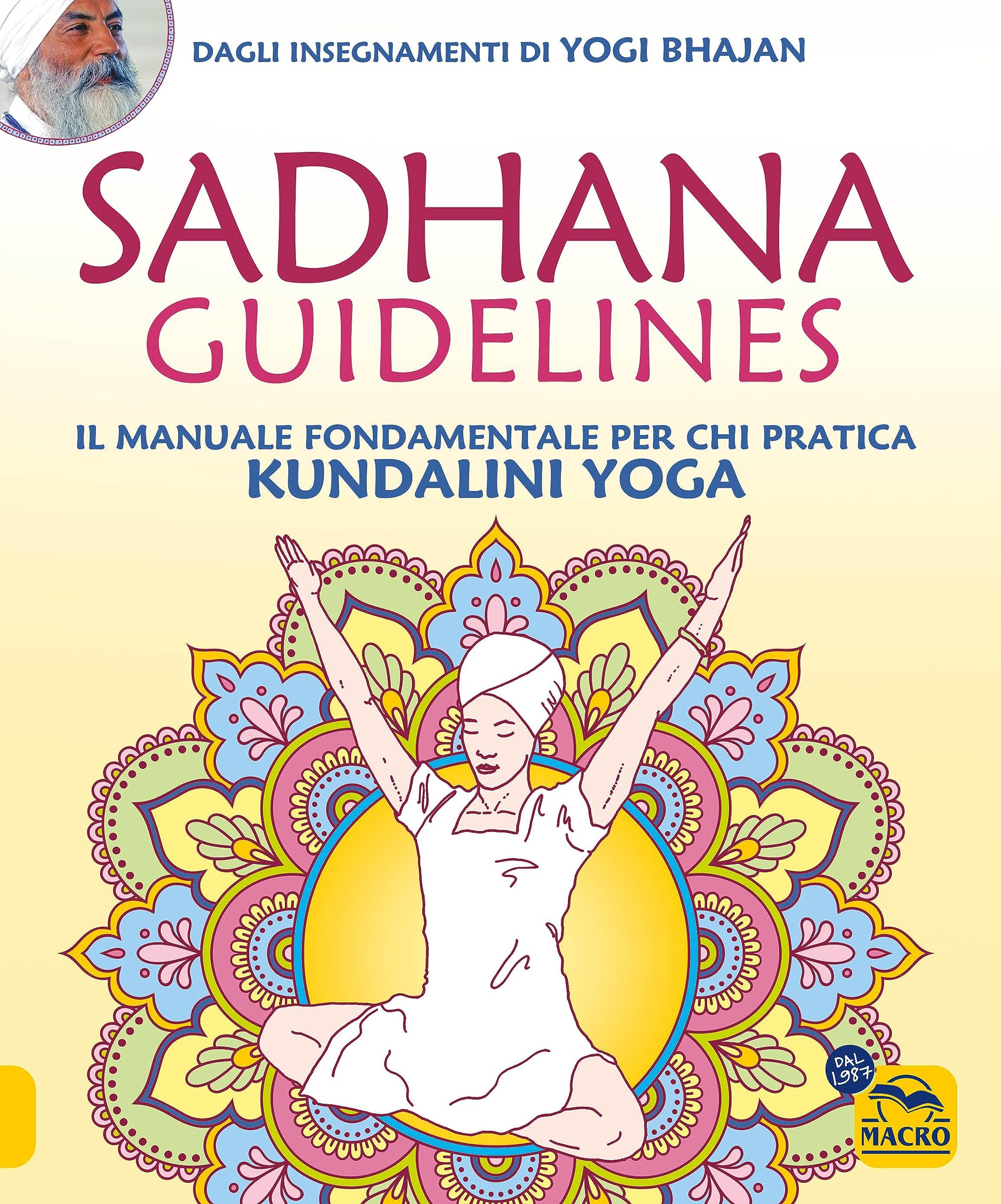 Sadhana guidelines. Il manuale fondamentale per chi pratica Kundalini yoga book