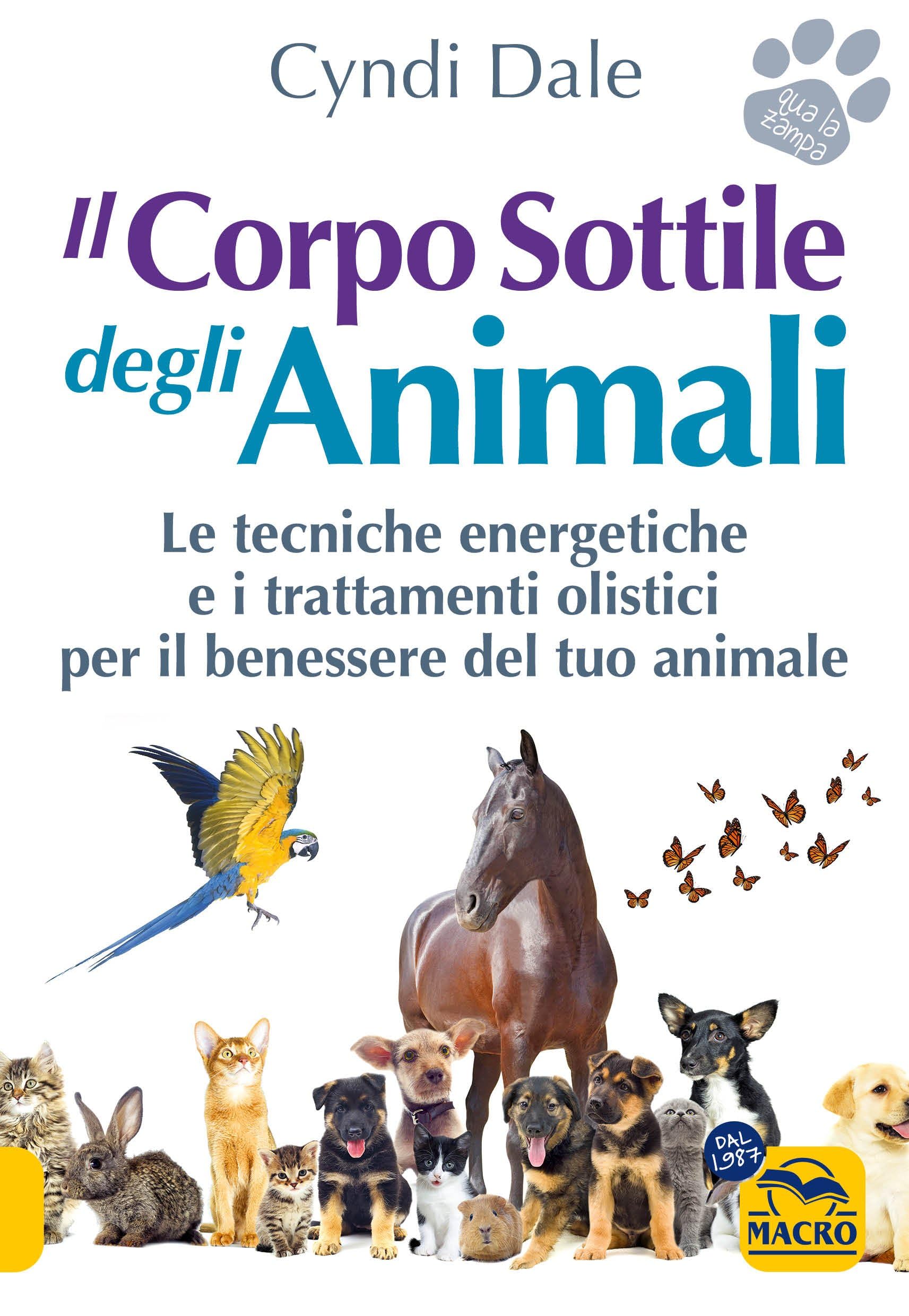 Il corpo sottile degli animali. Scopri le tecniche energetiche e i trattamenti olistici per il benessere del tuo animale book