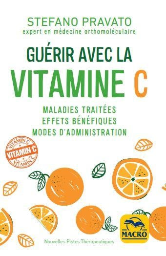Guérir avec la vitamine C : maladies traitées, effets bénéfiques, modes d'administration book