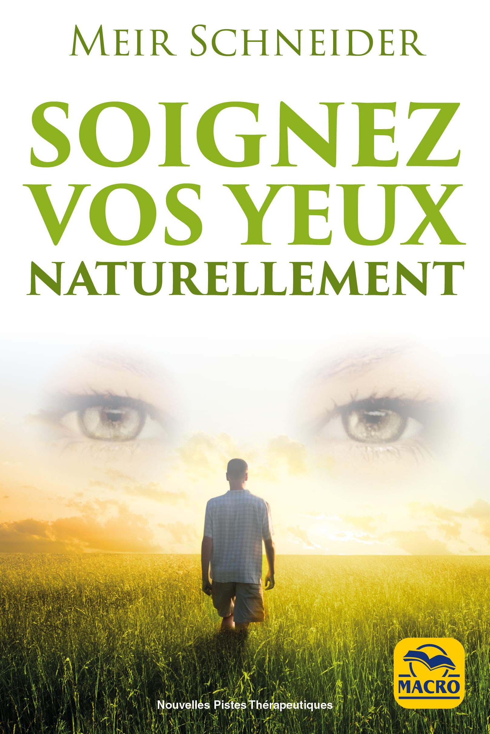 Soignez vos yeux naturellement: Myopie - Presbytie -Astigmatisme - Cataracte - Strabisme - Glaucome - Dégénérescence maculaire - L'hypermétropie - Nystagmus - Rétinite Books