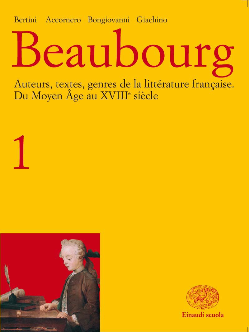 Beaubourg. Per i Licei e gli Ist. Magistrali. Du Moyen ge au XVIIIe siècle. Outils pour lire, analyser, écrire (Vol. 1) Professional & Reference Books