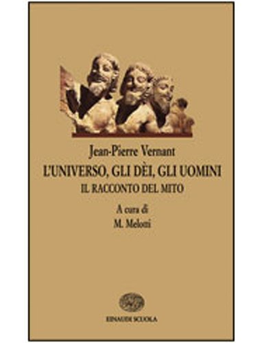 L'universo, gli dei, gli uomini. Il racconto del mito. Per le Scuole superiori (I libri da leggere) Professional & Reference Books