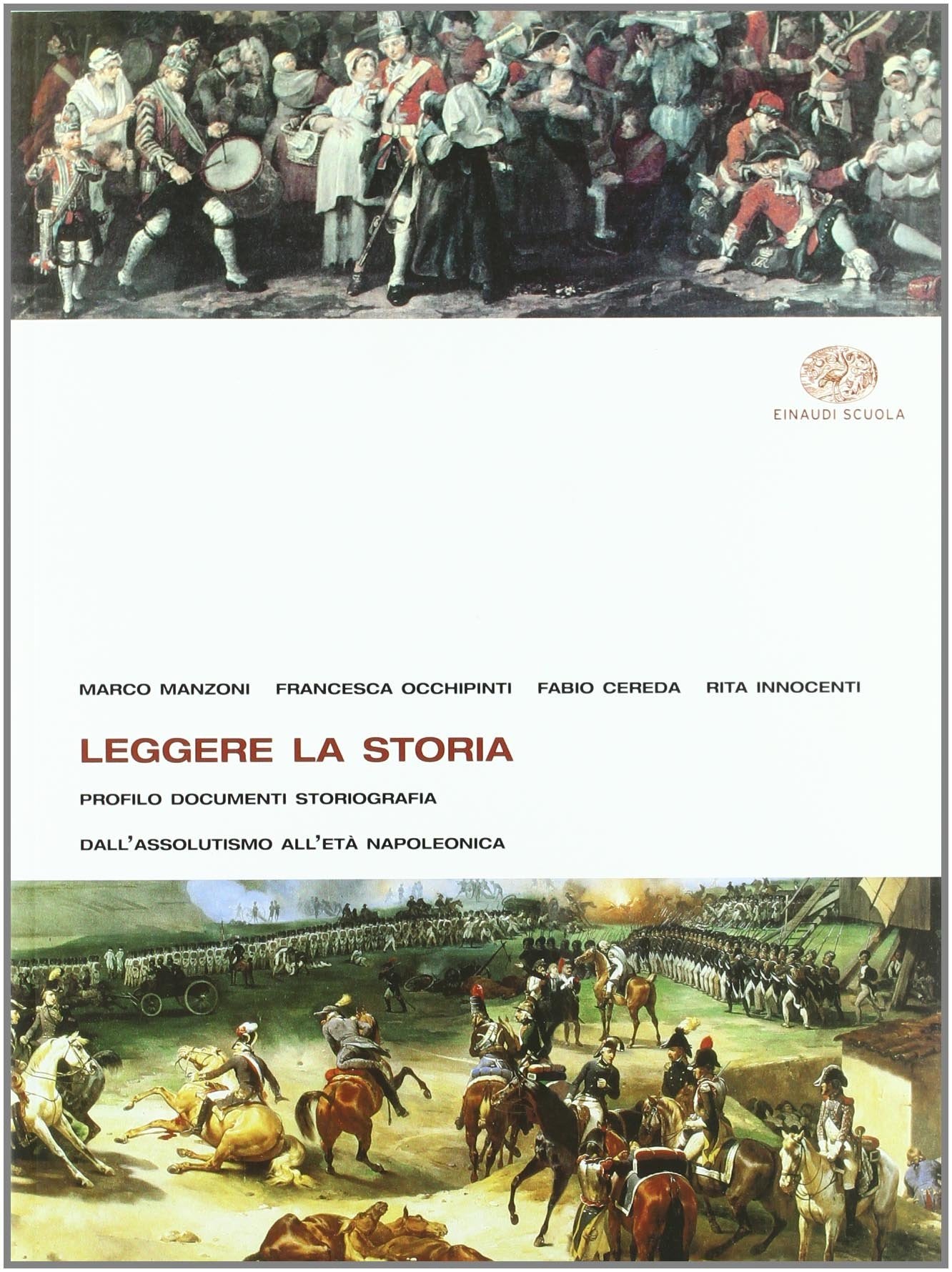 Leggere la storia. Per le Scuole superiori. Dall'assolutismo all'età napoleonica. Dalla restaurazione all'imperialismo (Vol. 2) Professional & Reference Books