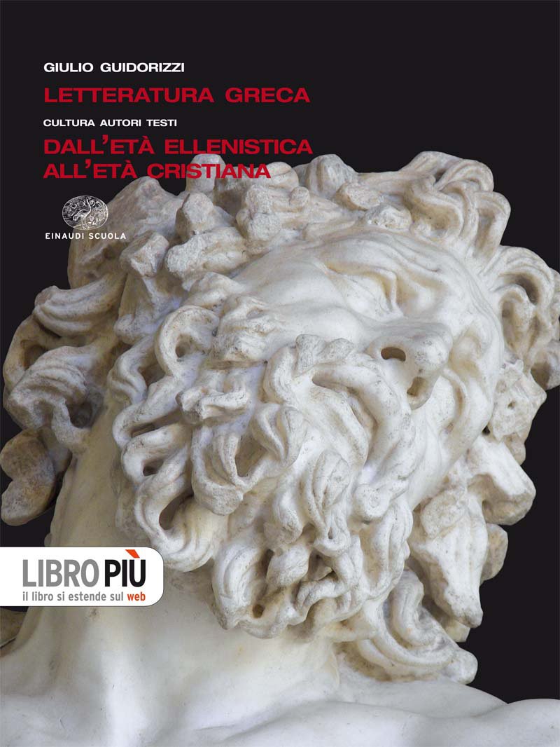 Letteratura greca. Per il Liceo classico. Con espansione online. Dall'eta ellenistica all'eta cristiana (Vol. 3) book